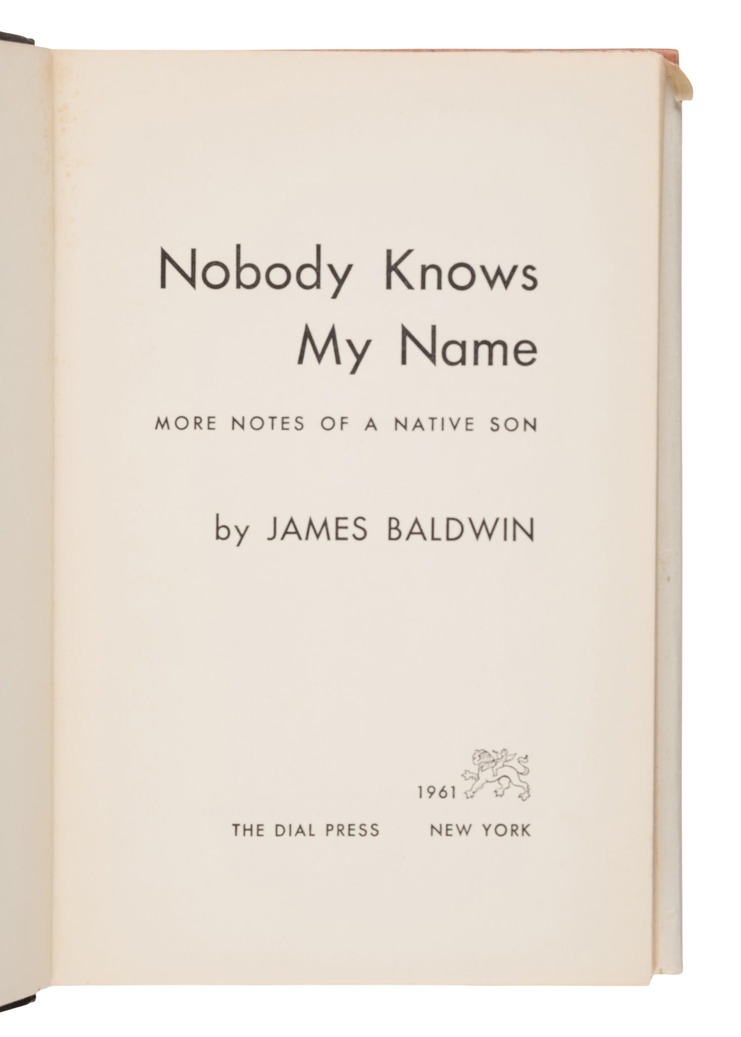 Baldwin, James (1924-1987). Nobody Knows My Name: More Notes of a Native Son . New York: The Dial Press, 1961.