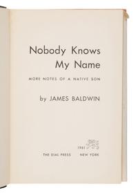 Baldwin, James (1924-1987). Nobody Knows My Name: More Notes of a Native Son . New York: The Dial Press, 1961.