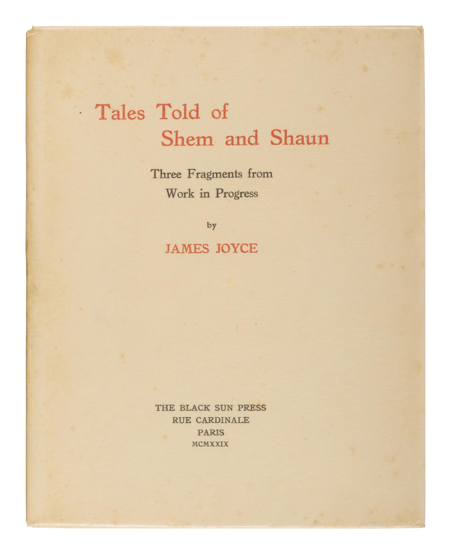 JOYCE, James (1882-1941). Tales Told of Shem and Shaun: Three Fragments from Work in Progress. With a preface by C.K. Ogden . Paris: The Black Sun Press, 1929.