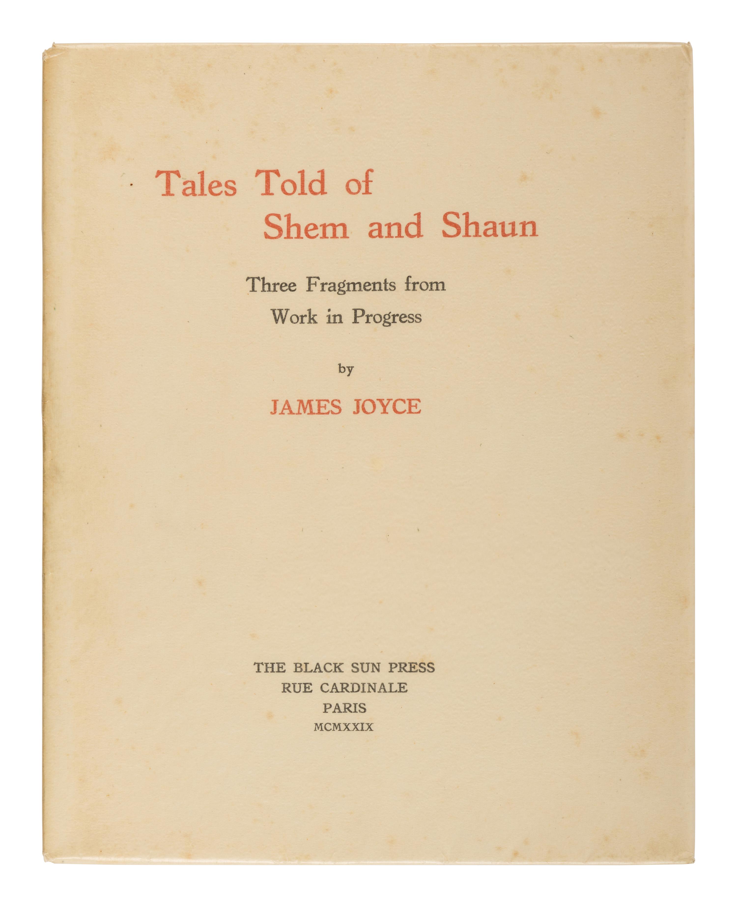 JOYCE, James (1882-1941). Tales Told of Shem and Shaun: Three Fragments from Work in Progress. With a preface by C.K. Ogden . Paris: The Black Sun Press, 1929.