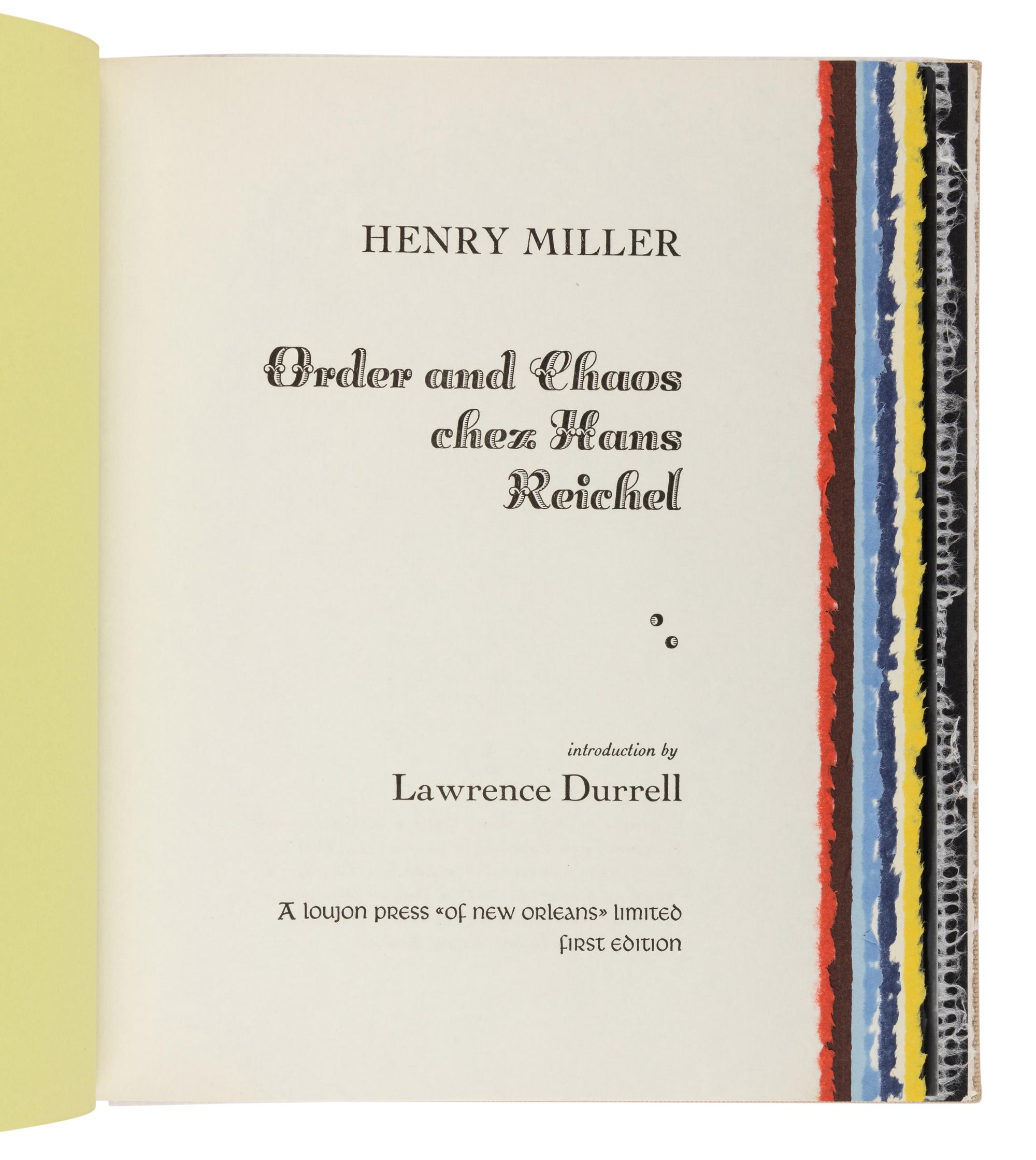 [LOUJON PRESS]. MILLER, Henry (1891-1980). Order and Chaos chez Hans Reichel . Karl Shapiro, foreword. Larence Durrell, introduction. [Tucson, AZ]: Loujon Press of New Orleans, 1966.