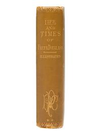 DOUGLASS, Frederick (ca 1818-1895). The Life and Times of Frederick Douglass, Written By Himself. His Early Life as a Slave, His Escape From Bondage, and His Complete History of the Present Time . Hartford, CT: Park Publishing Co., 1882.
