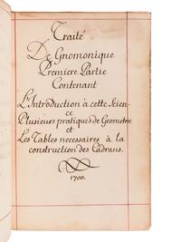 [MANUSCRIPT - SUN DIALS]. "Traité De Gnomonique. Premiere partie [-Seconde partie] [-Troisieme Partie]." [Paris]: 1700.