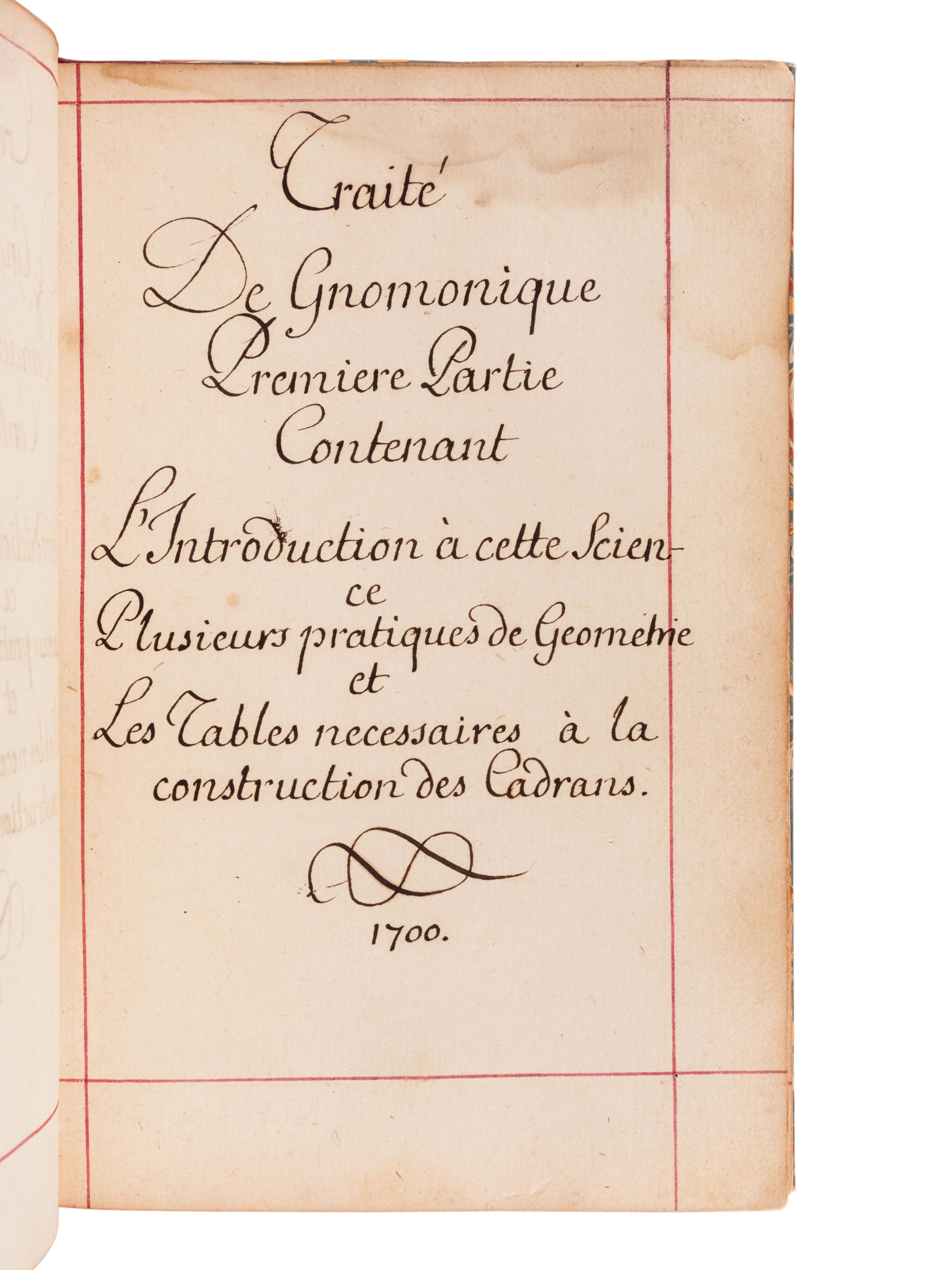 [MANUSCRIPT - SUN DIALS]. "Traité De Gnomonique. Premiere partie [-Seconde partie] [-Troisieme Partie]." [Paris]: 1700.