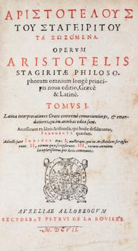 ARISTOTLE. Operum Aristotelis stagiritae philosophorum. Geneva, 1606-1607. 3 vols.