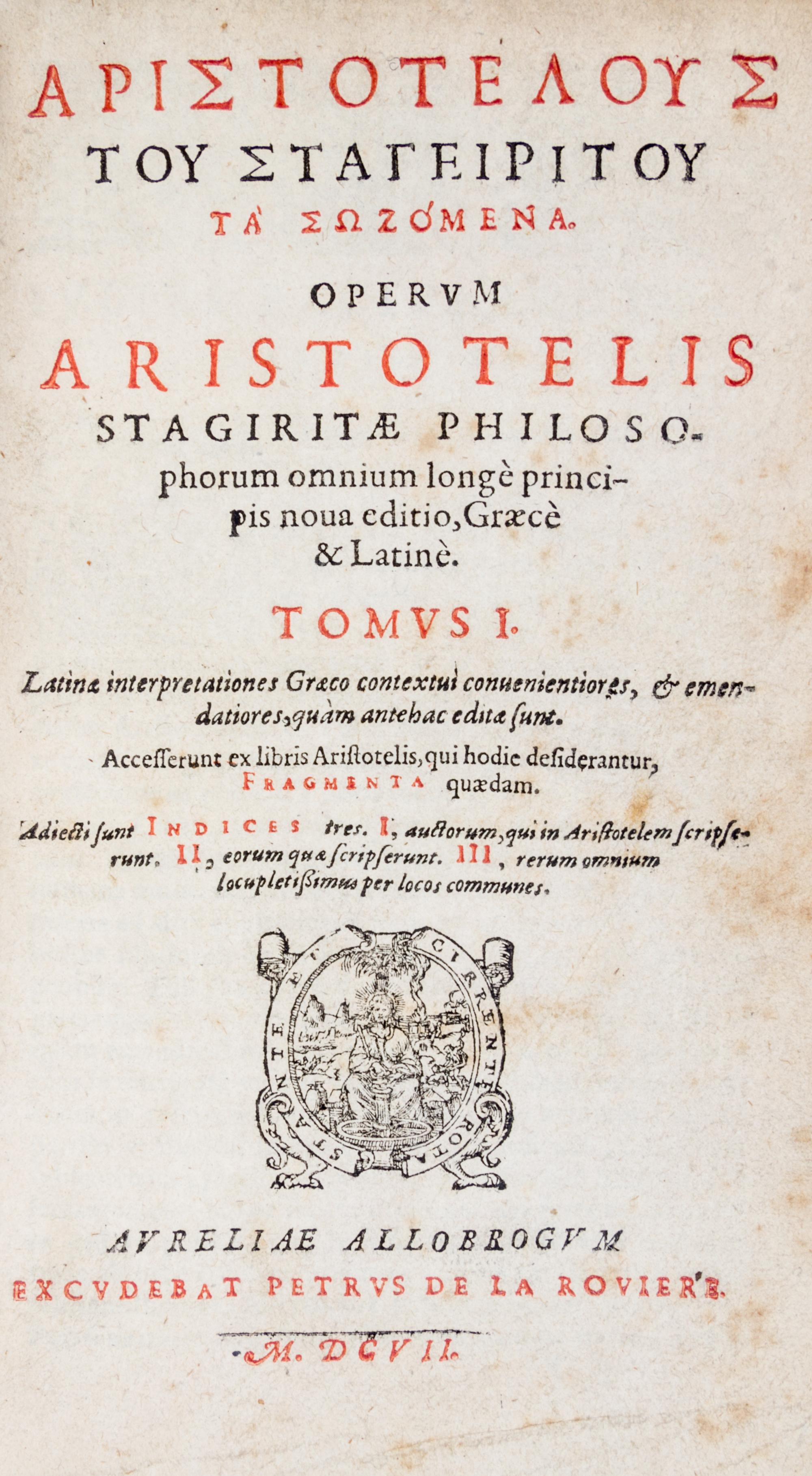 ARISTOTLE. Operum Aristotelis stagiritae philosophorum. Geneva, 1606-1607. 3 vols.