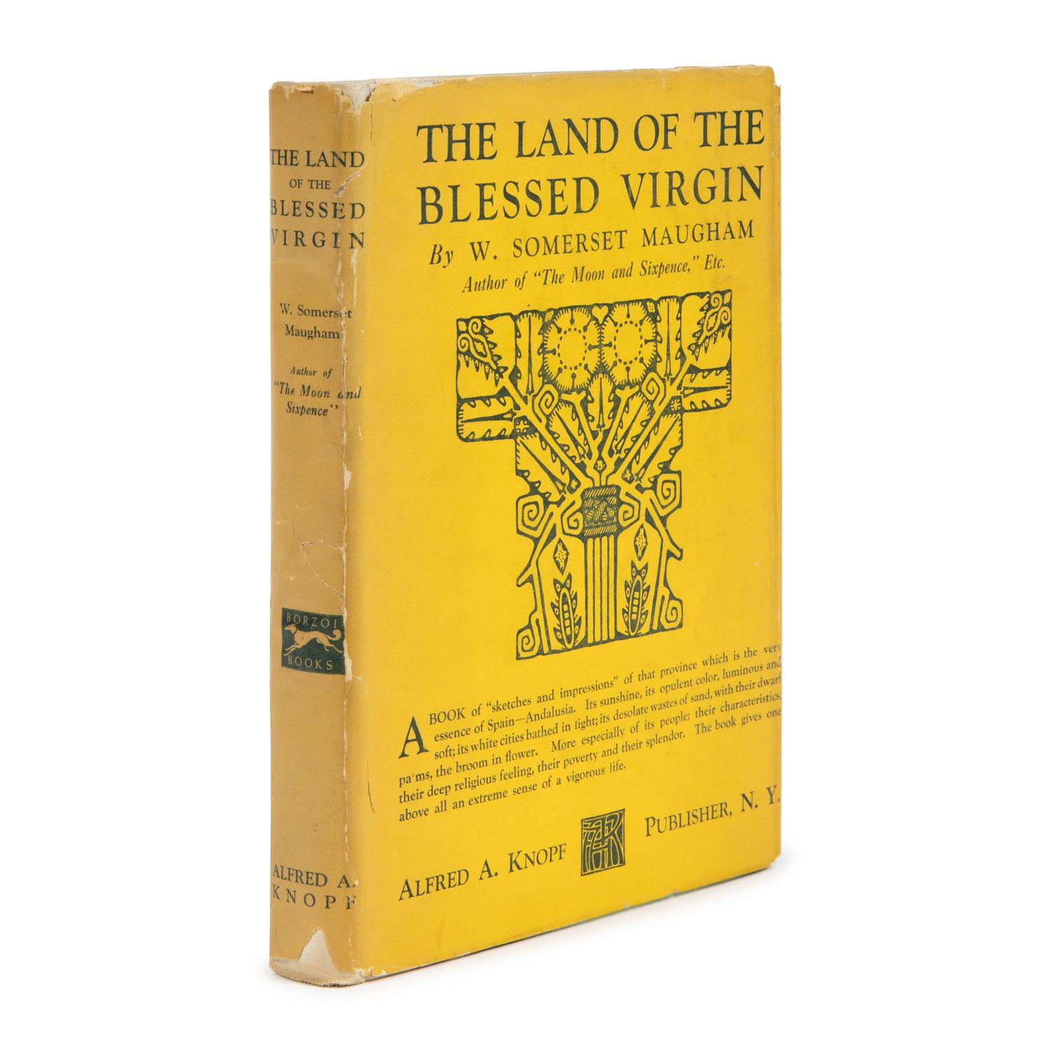 Maugham, W. Somerset (1874-1965). The Land of the Blessed Virgin. Sketches and Impressions in Andalusia . New York: Alfred A. Knopf, 1920.