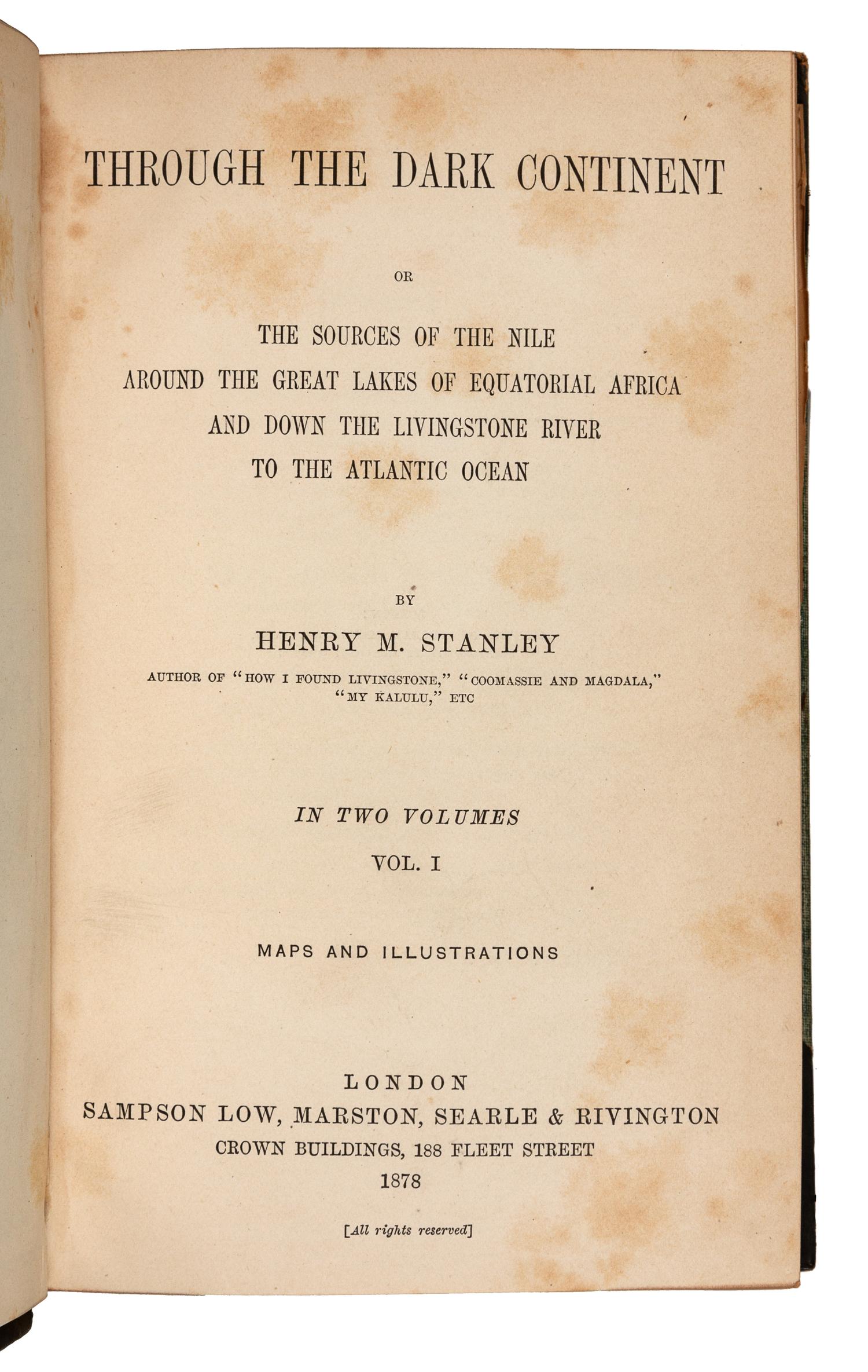 STANLEY, Henry Morton, Sir (1841-1904). Through the Dark Continent, or The Sources of the Nile, Around the Great Lakes of Equatorial Africa, and Down the Livingstone River to the Atlantic Ocean. London: Sampson Low, Marston, et al, 1878.