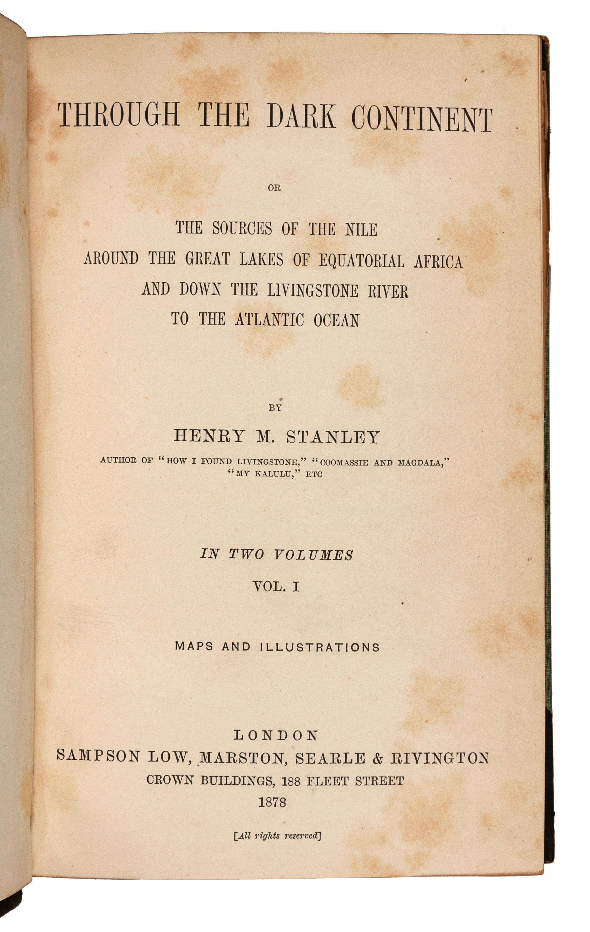 STANLEY, Henry Morton, Sir (1841-1904). Through the Dark Continent, or The Sources of the Nile, Around the Great Lakes of Equatorial Africa, and Down the Livingstone River to the Atlantic Ocean. London: Sampson Low, Marston, et al, 1878.