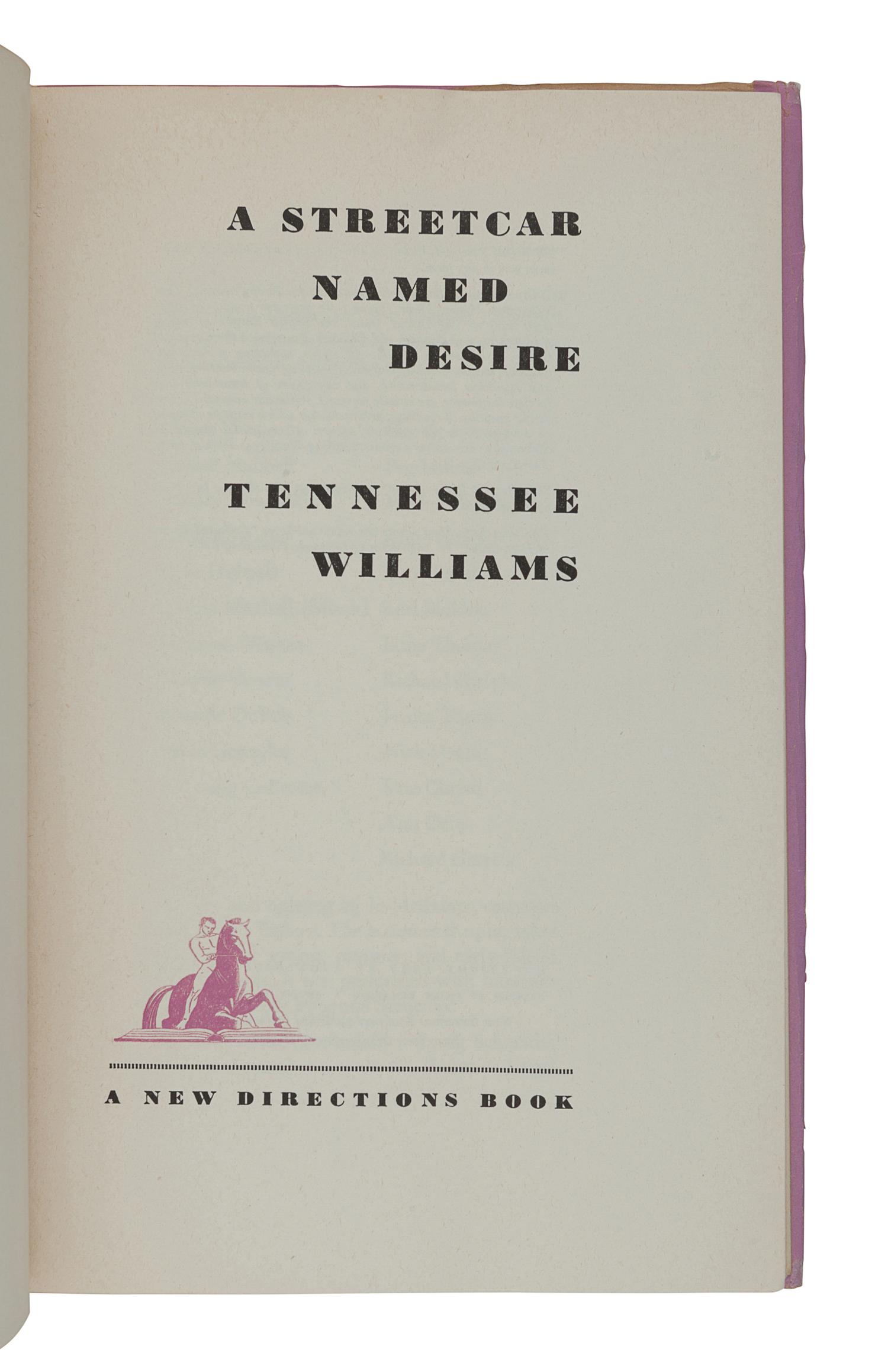 WILLIAMS, Tennessee (1911-1983). A Streetcar Named Desire . New York: New Directions, 1947.