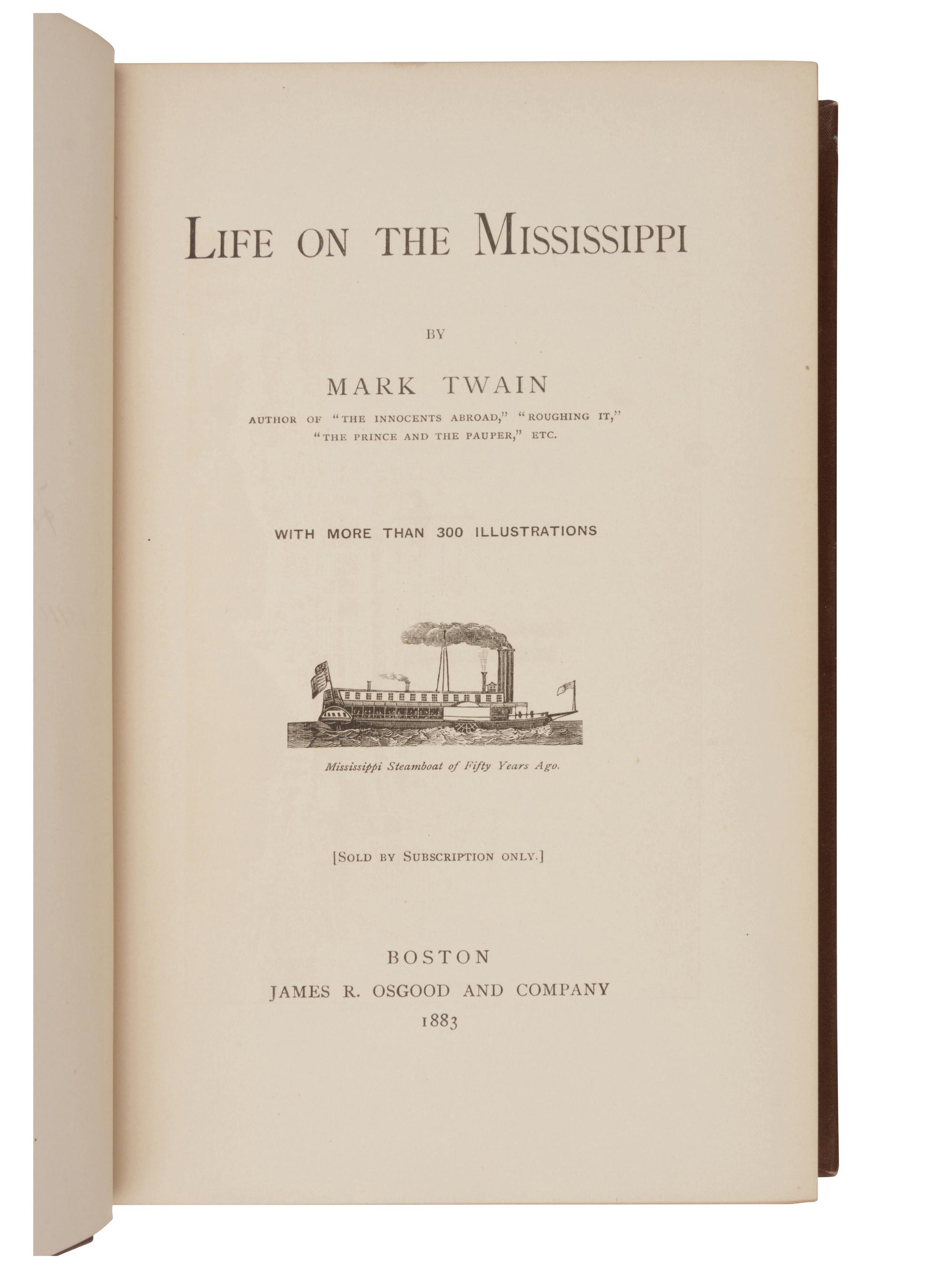 CLEMENS, Samuel L. (''Mark Twain''). Life on the Mississippi . Boston: James R. Osgood and Company, 1883.
