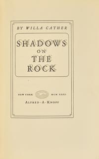 CATHER, Willa (1873-1947). Shadows on the Rock. New York: Alfred A. Knopf, 1931.