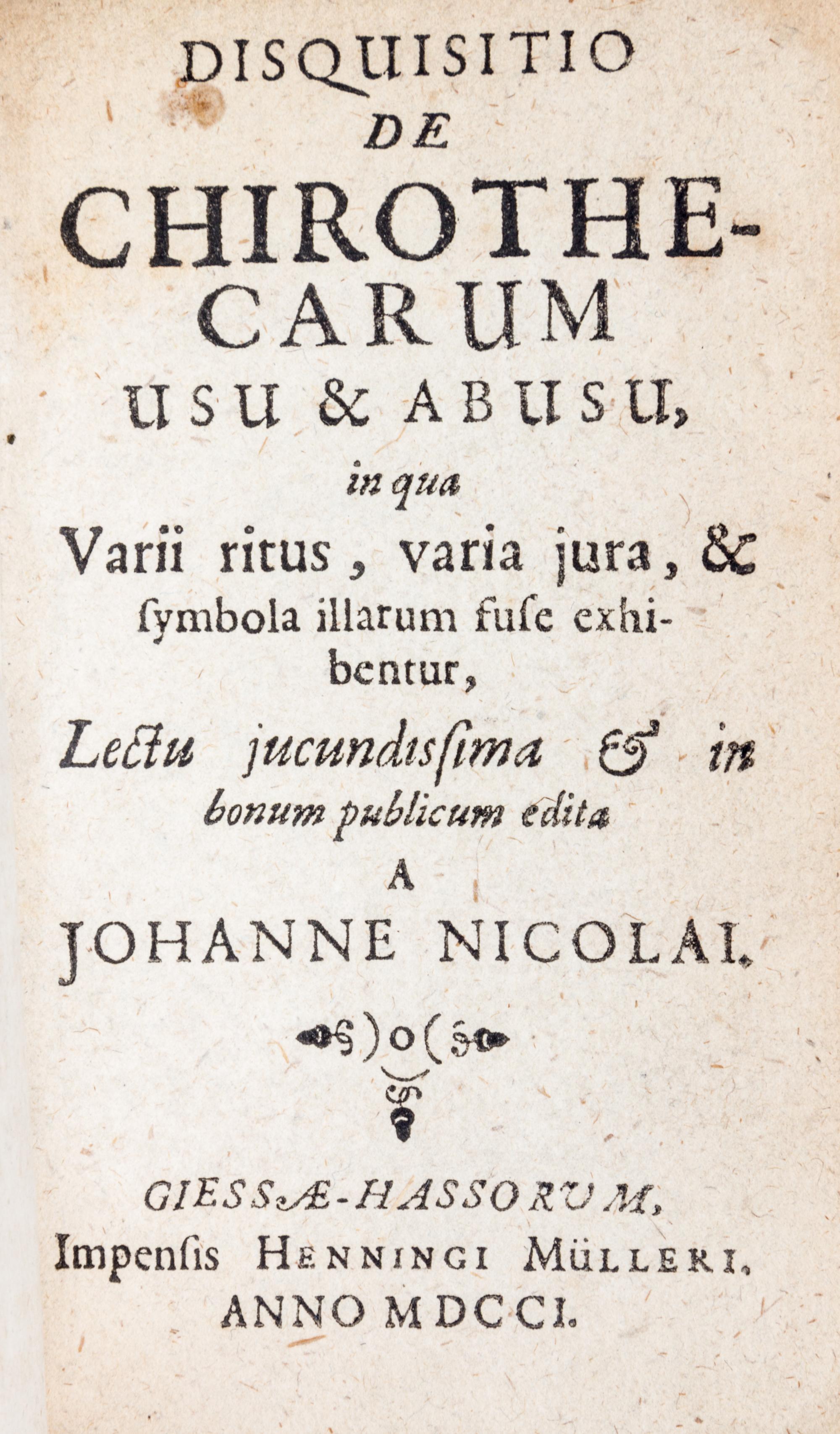 NICOLAI, JOHANN. Tractatus de Phyllobolia, Tractatus de Calcarium, Disquisitio de Chirothecarum. First editions bound together.