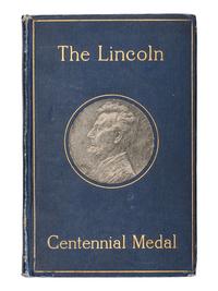 [ABRAHAM LINCOLN]. 1908 Lincoln Centennial Medal with 6 Lincoln-related works, comprising: