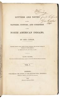 CATLIN, George (1796-1872). Letters and Notes on the Manners, Customs, and Condition of the North American Indians . London: Published by the Author, 1841.