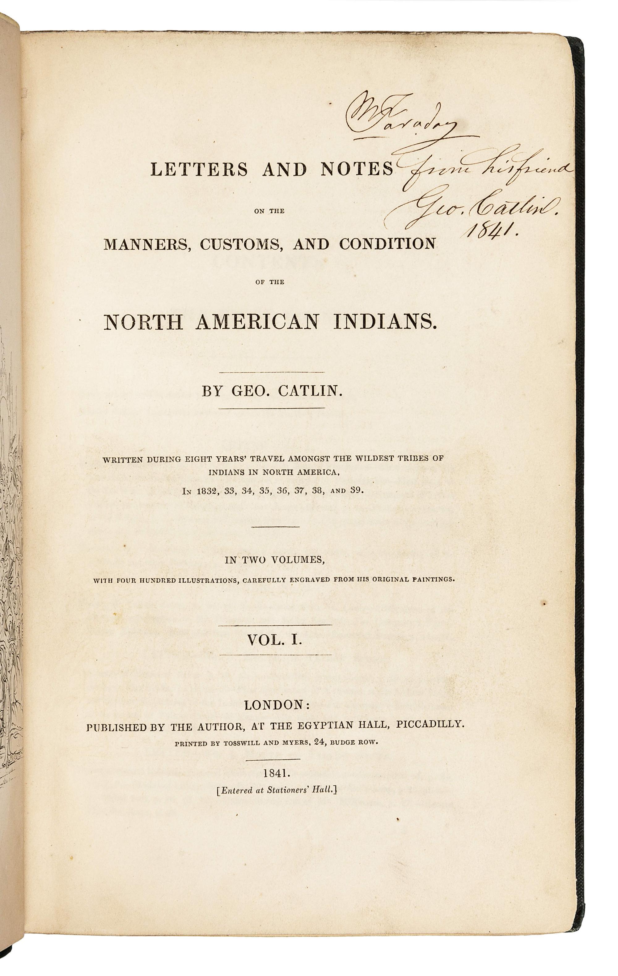 CATLIN, George (1796-1872). Letters and Notes on the Manners, Customs, and Condition of the North American Indians . London: Published by the Author, 1841.