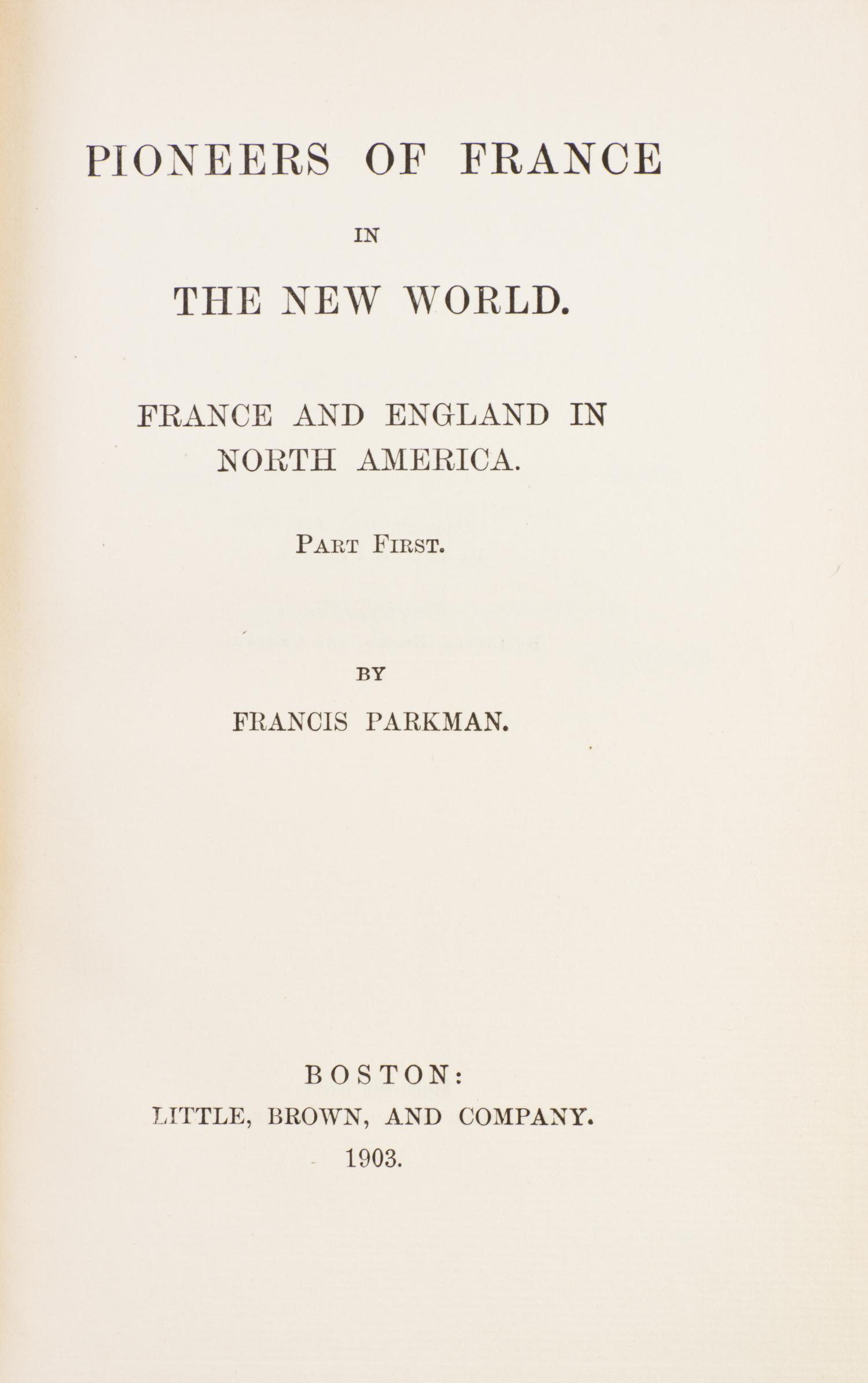 (COLLECTED WORKS) PARKMAN, FRANCIS. [Works] Boston, 1904. 12 vols. New Library ed.