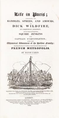 (CRUIKSHANK, GEORGE) CAREY, DAVID. Life in Paris... London, 1822. Numerous hand-colored plates.