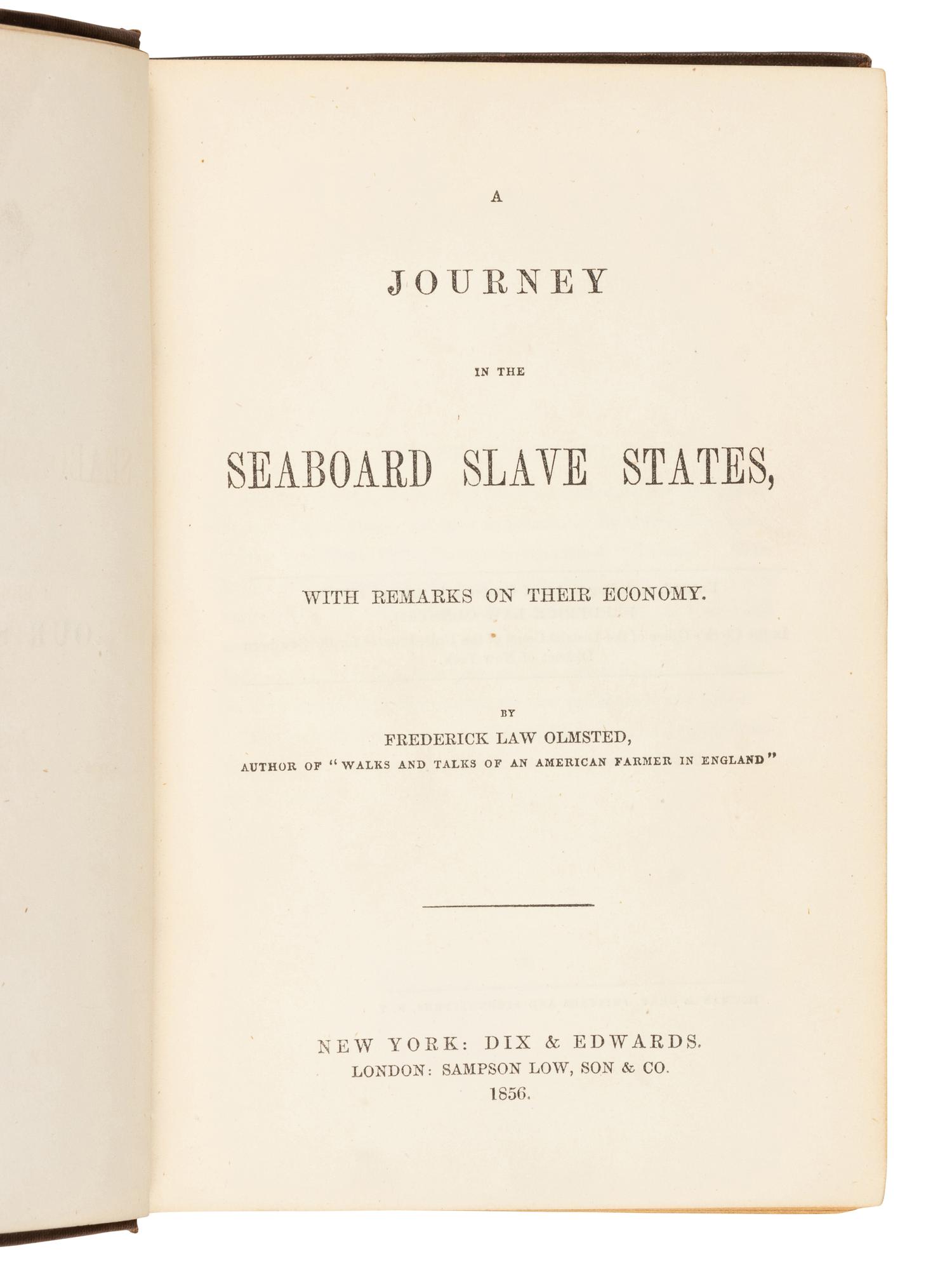 OLMSTED, Frederick Law (1822-1903). A Journey in the Seaboard Slave States. New York & London: Dix & Edwards; Sampson Low, Son & Co., 1856.