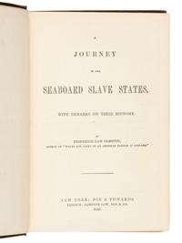 OLMSTED, Frederick Law (1822-1903). A Journey in the Seaboard Slave States. New York & London: Dix & Edwards; Sampson Low, Son & Co., 1856.