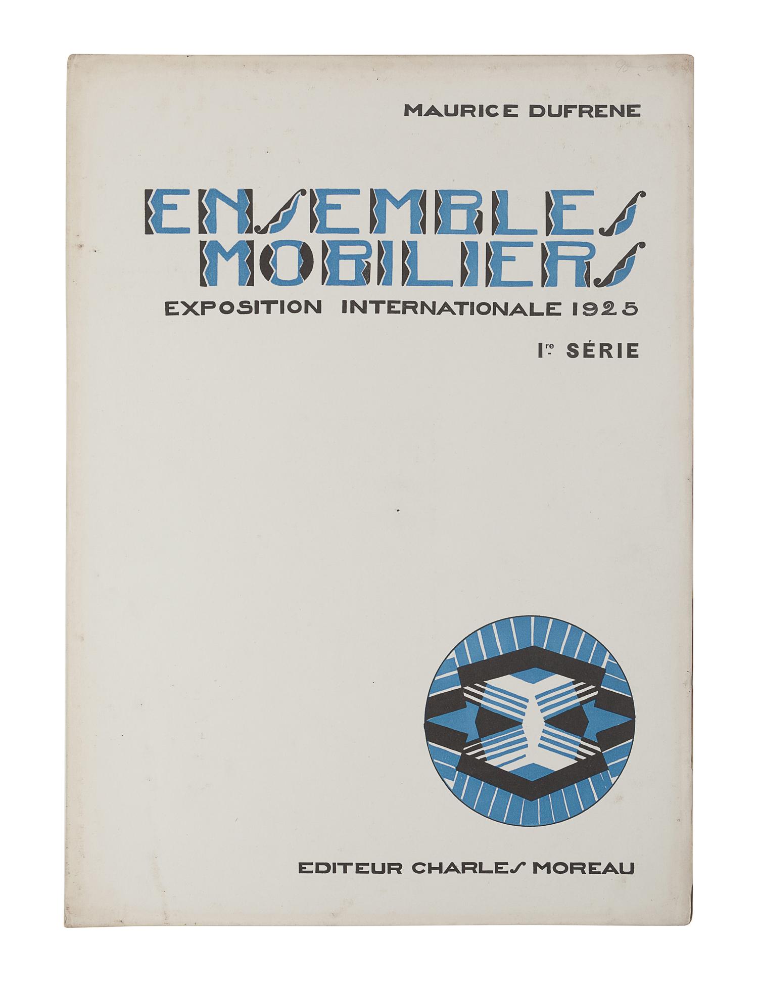 [ARCHITECTURE & DESIGN]. DUFRENE, Maurice. Ensembles Mobiliers. Exposition Internationale 1925. Paris: Editions Charles Moreau, 1926.