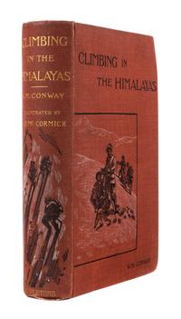 CONWAY, William Martin, Sir (1856-1937). Climbing and Exploration in the Karakoram-Himalayas. New York: D. Appleton &Co., 1894.