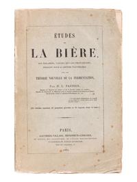 PASTEUR, Louis (1822-1895). Études sur la Bière, ses maladies, causes qui les provoquent, procede pour la rendre inalterable, avec une theorie nouvelle de la fermentation . Paris: Gauthier-Villars, 1876.