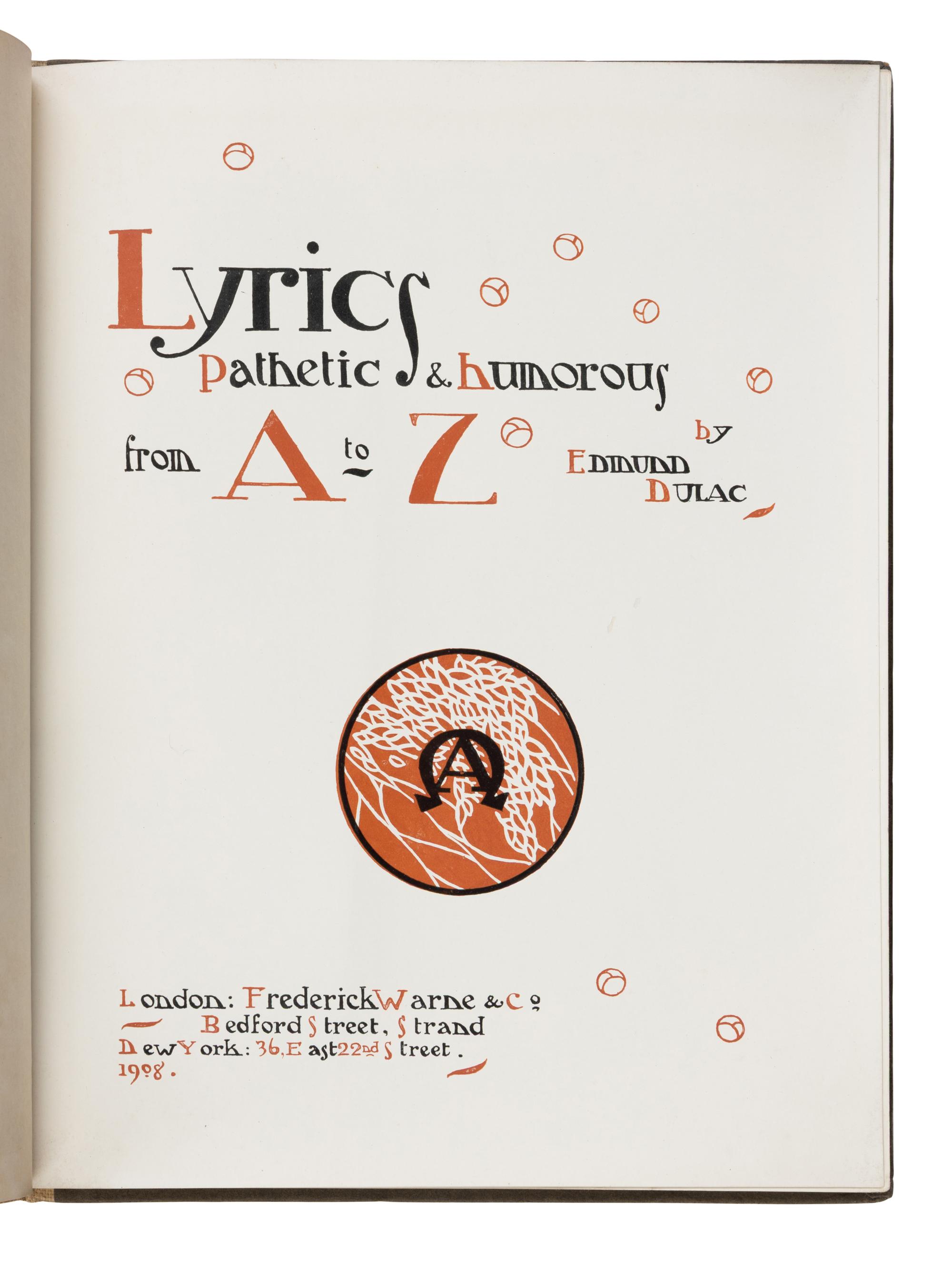 Dulac, Edmund (1882-1953). Lyrics Pathetic & Humorous from A to Z . London and New York: Frederick Warne & Co., 1908.