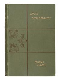 HARDY, Thomas (1840-1928). Life's Little Ironies . London: Osgood, McIlvaine and Co., 1894.