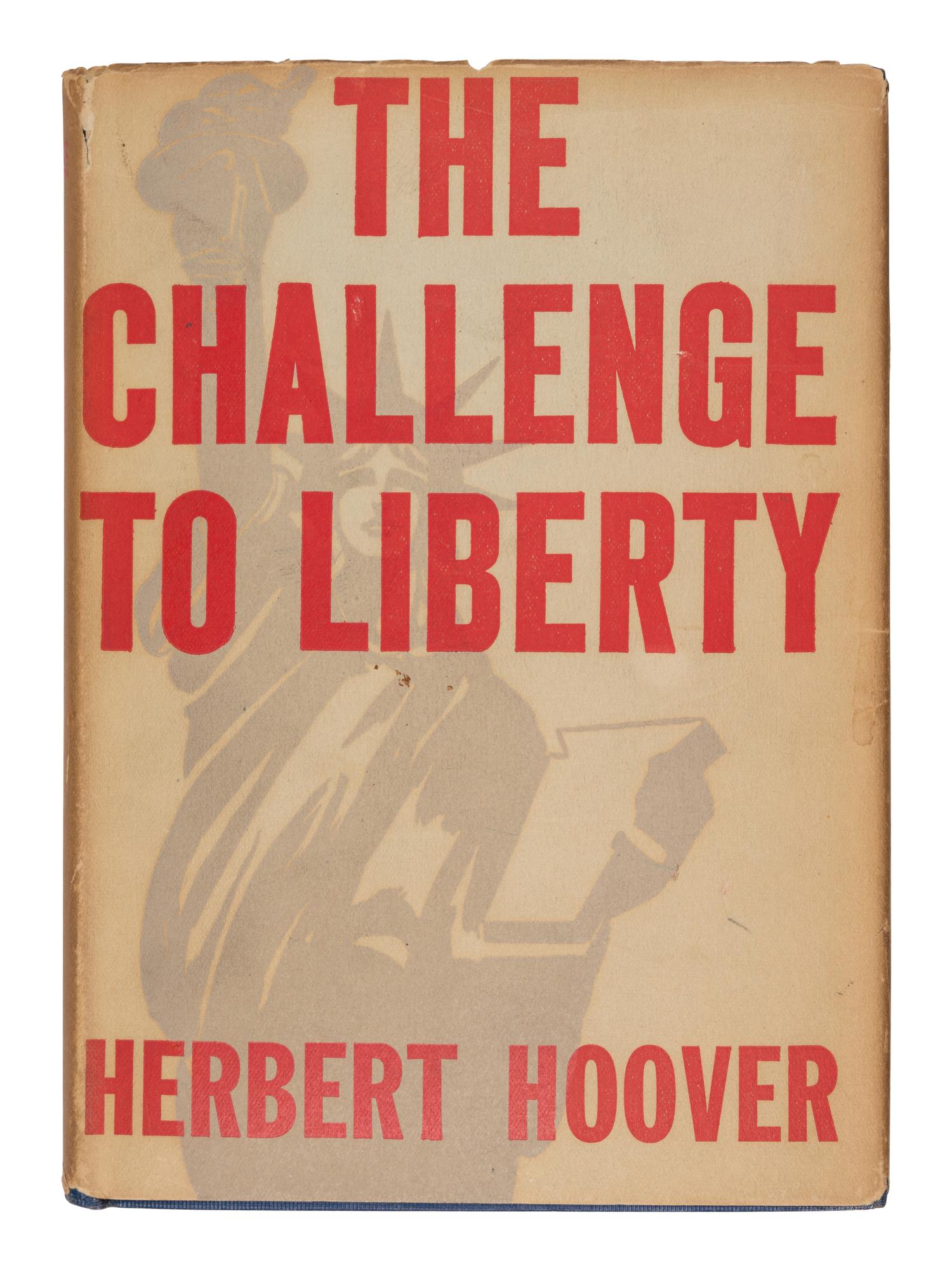 HOOVER, Herbert (1874-1964). The Challenge to Liberty . New York and London: Charles Scribner's Sons, 1934.