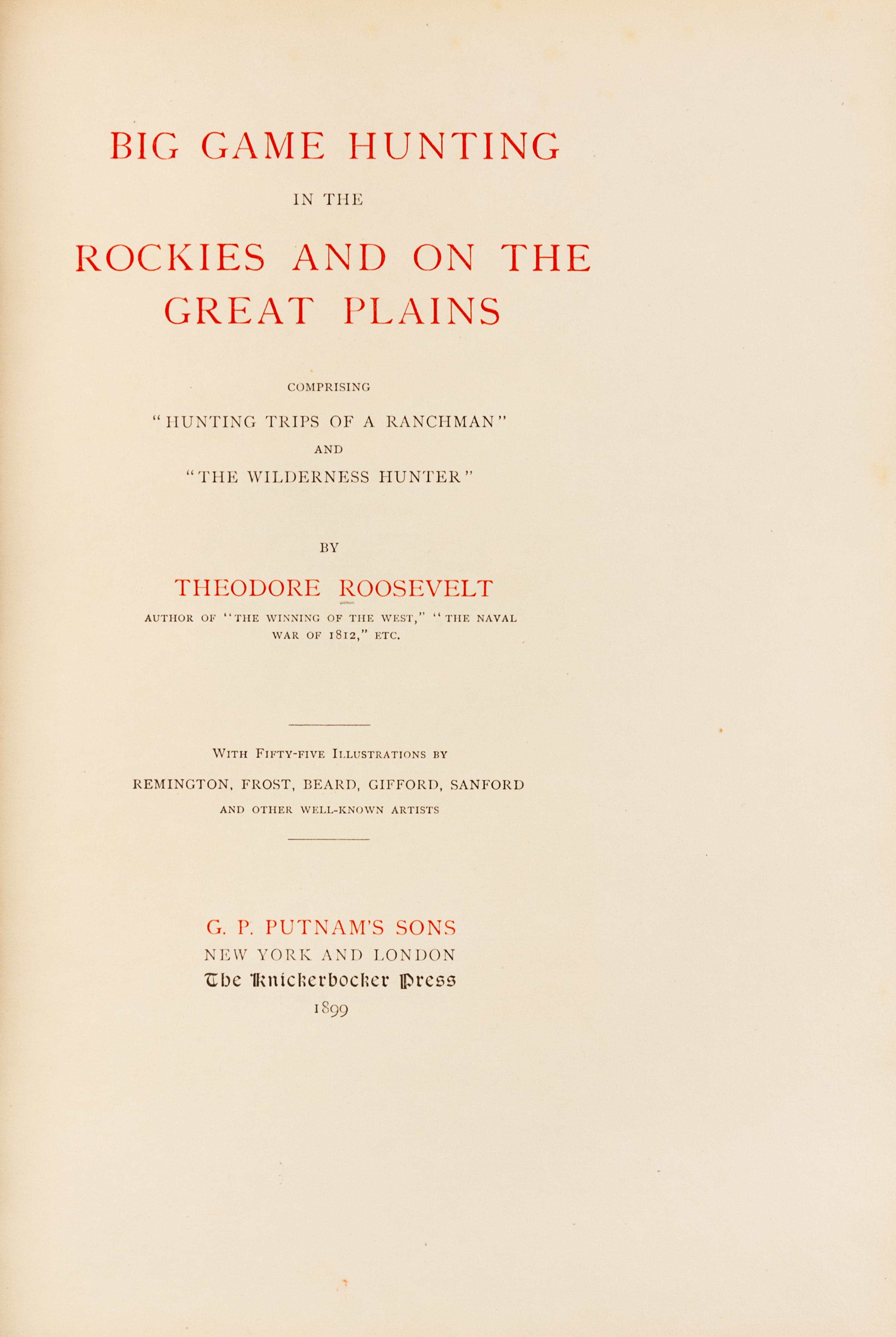 ROOSEVELT, Theodore. Big Game Hunting in the Rockies and on the Great Plains. New York: G.P. Putnam's sons 1899. LIMITED EDITION.