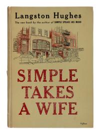 HUGHES, Langston (1901-1967). Simple Takes a Wife . New York: Simon and Schuster, 1953.