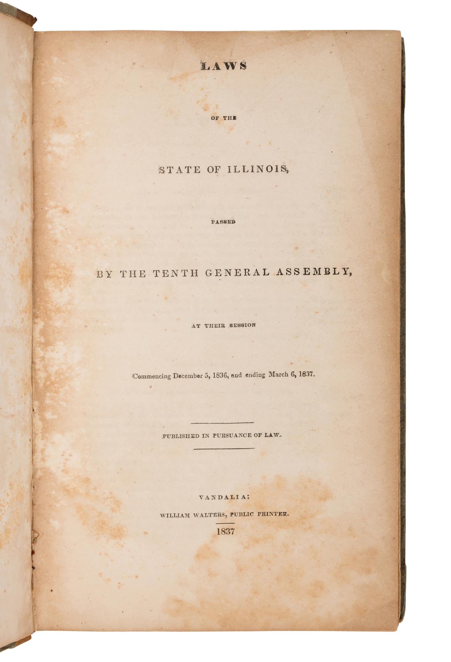[CHICAGO]. Laws of the State of Illinois, Passed by the Tenth General Assembly, at their Session Commencing December 5, 1836, and ending March 6, 1837 . Vandalia: William Walters, 1837.