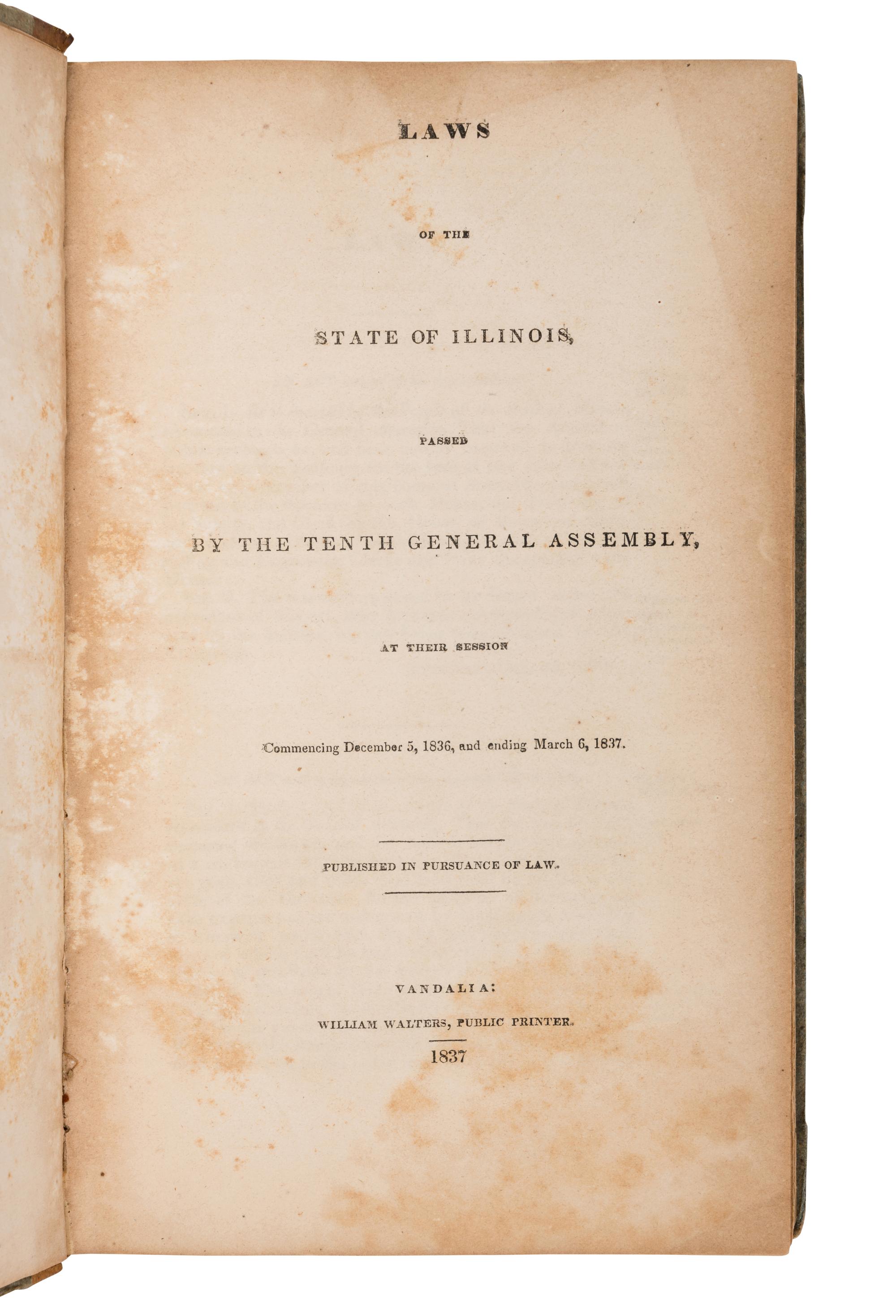 [CHICAGO]. Laws of the State of Illinois, Passed by the Tenth General Assembly, at their Session Commencing December 5, 1836, and ending March 6, 1837 . Vandalia: William Walters, 1837.