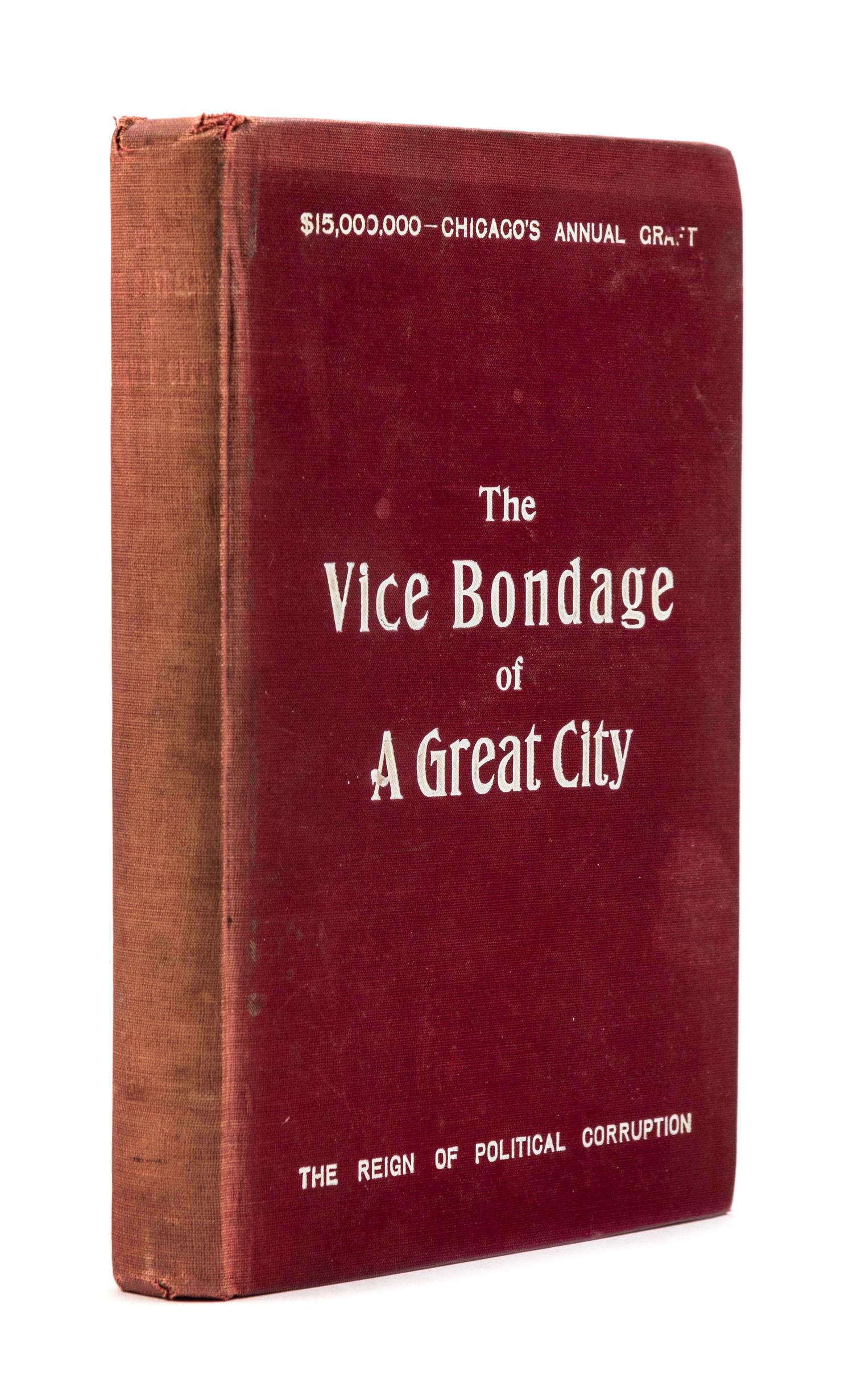HARLAND, Robert O. The Vice Bondage of a Great City. Chicago: The Young People's Civic League, 1912.