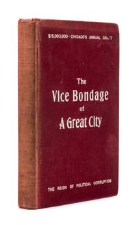 HARLAND, Robert O. The Vice Bondage of a Great City. Chicago: The Young People's Civic League, 1912.