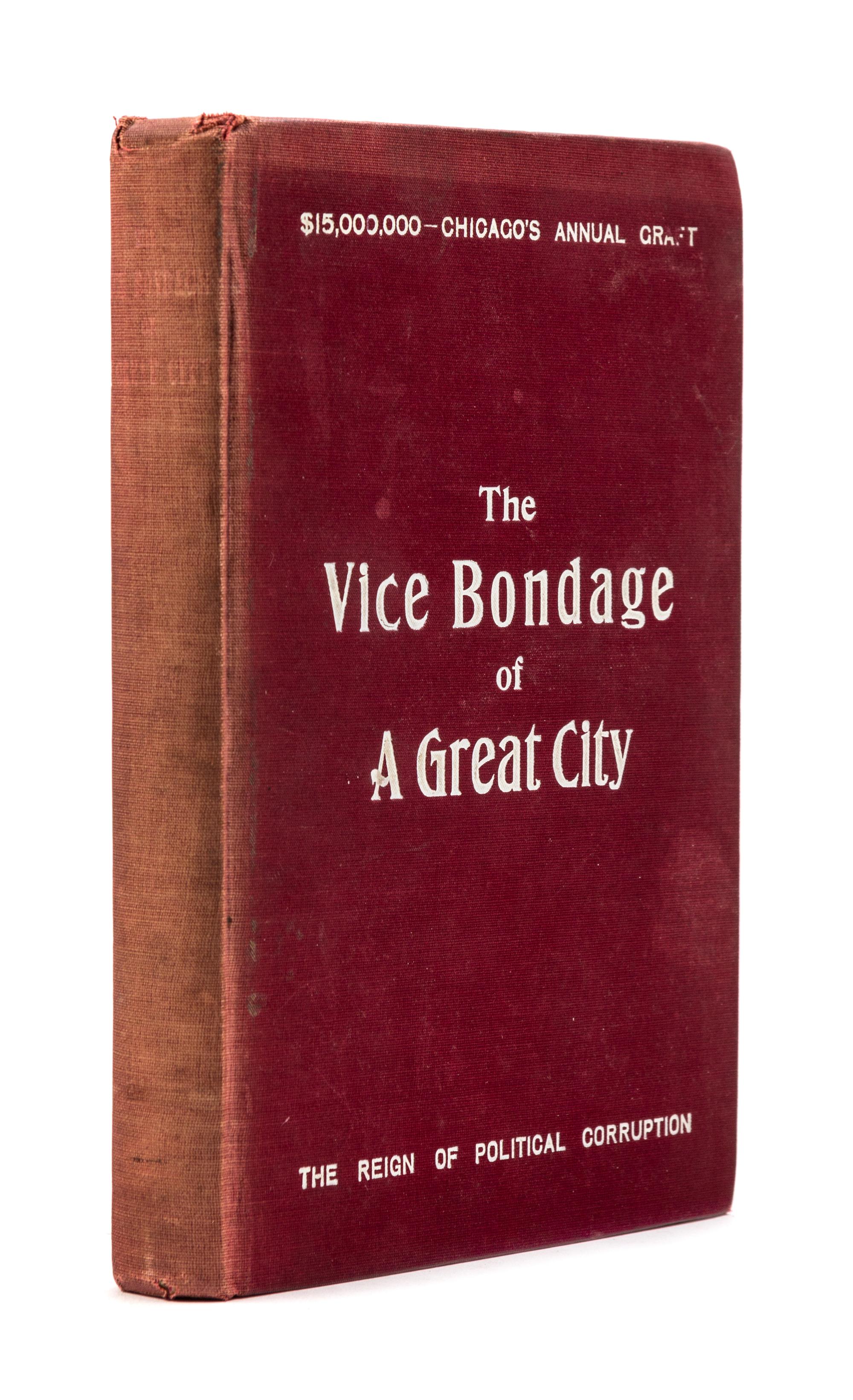 HARLAND, Robert O. The Vice Bondage of a Great City. Chicago: The Young People's Civic League, 1912.