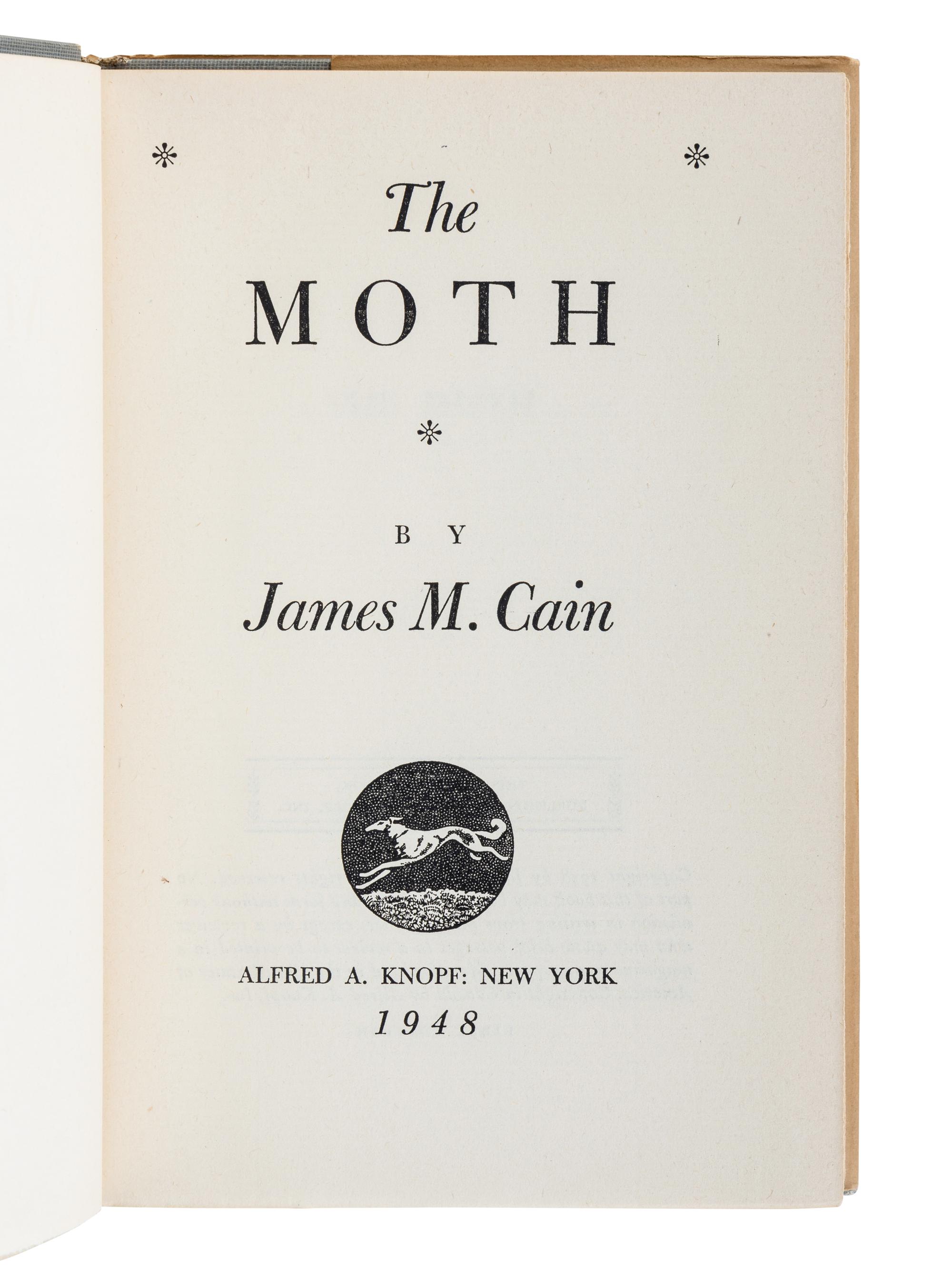 CAIN, James M. (1892-1977). The Moth . New York: Alfred A. Knopf, 1948.