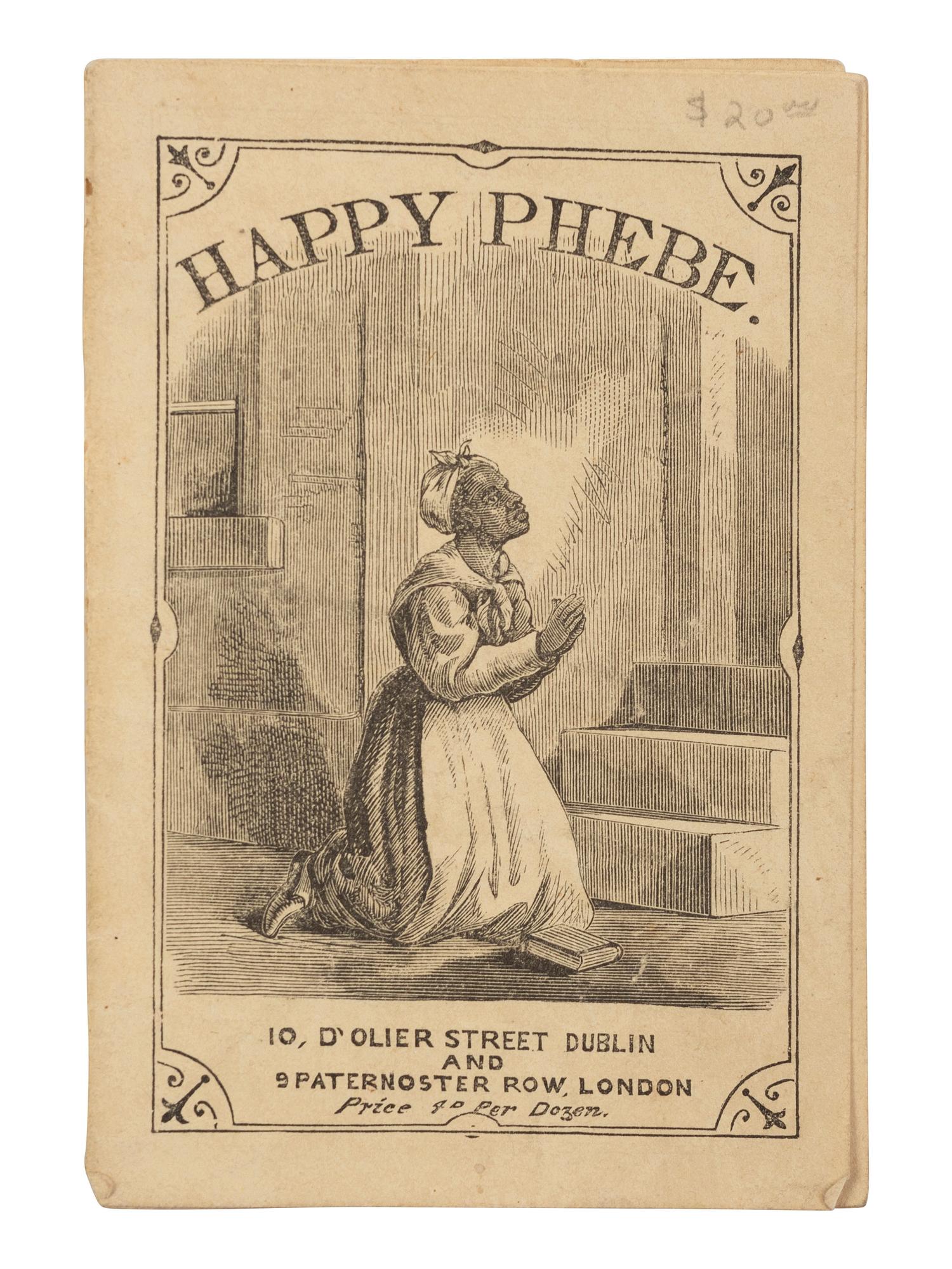 [ENSLAVEMENT & ABOLITION]. [UPHAM, Mrs. T.C.]. Happy Phebe . Dublin and London: ca 1860-1861.