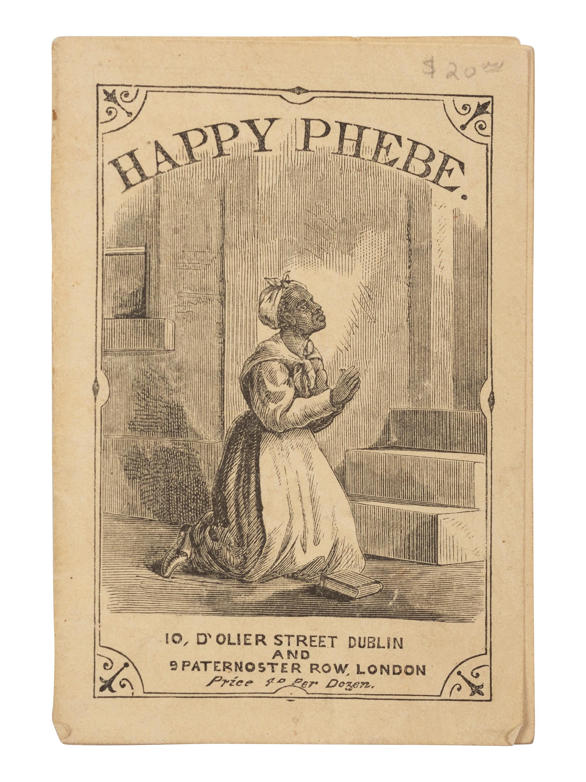 [ENSLAVEMENT & ABOLITION]. [UPHAM, Mrs. T.C.]. Happy Phebe . Dublin and London: ca 1860-1861.