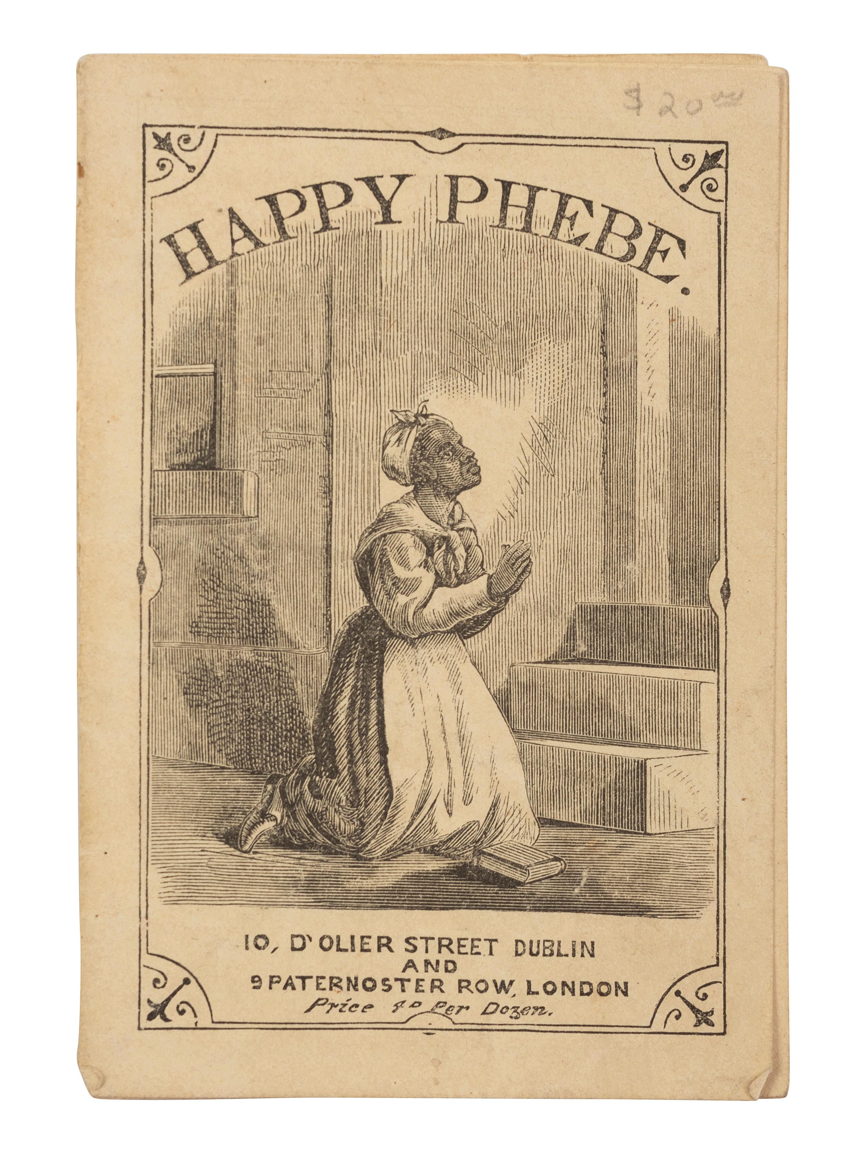 [ENSLAVEMENT & ABOLITION]. [UPHAM, Mrs. T.C.]. Happy Phebe . Dublin and London: ca 1860-1861.