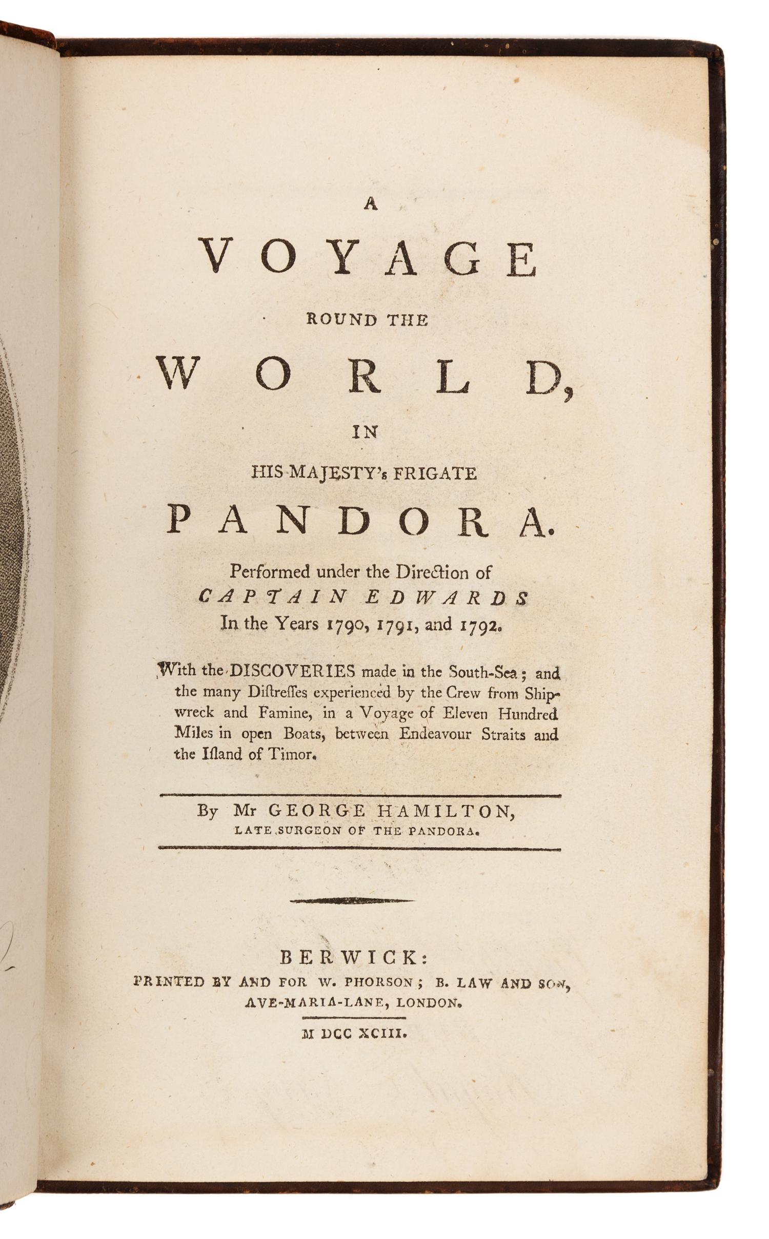 HAMILTON, George, Surgeon. A Voyage round the World, in His Majesty's Frigate Pandora. Berwick, 1793. FIRST EDITION.