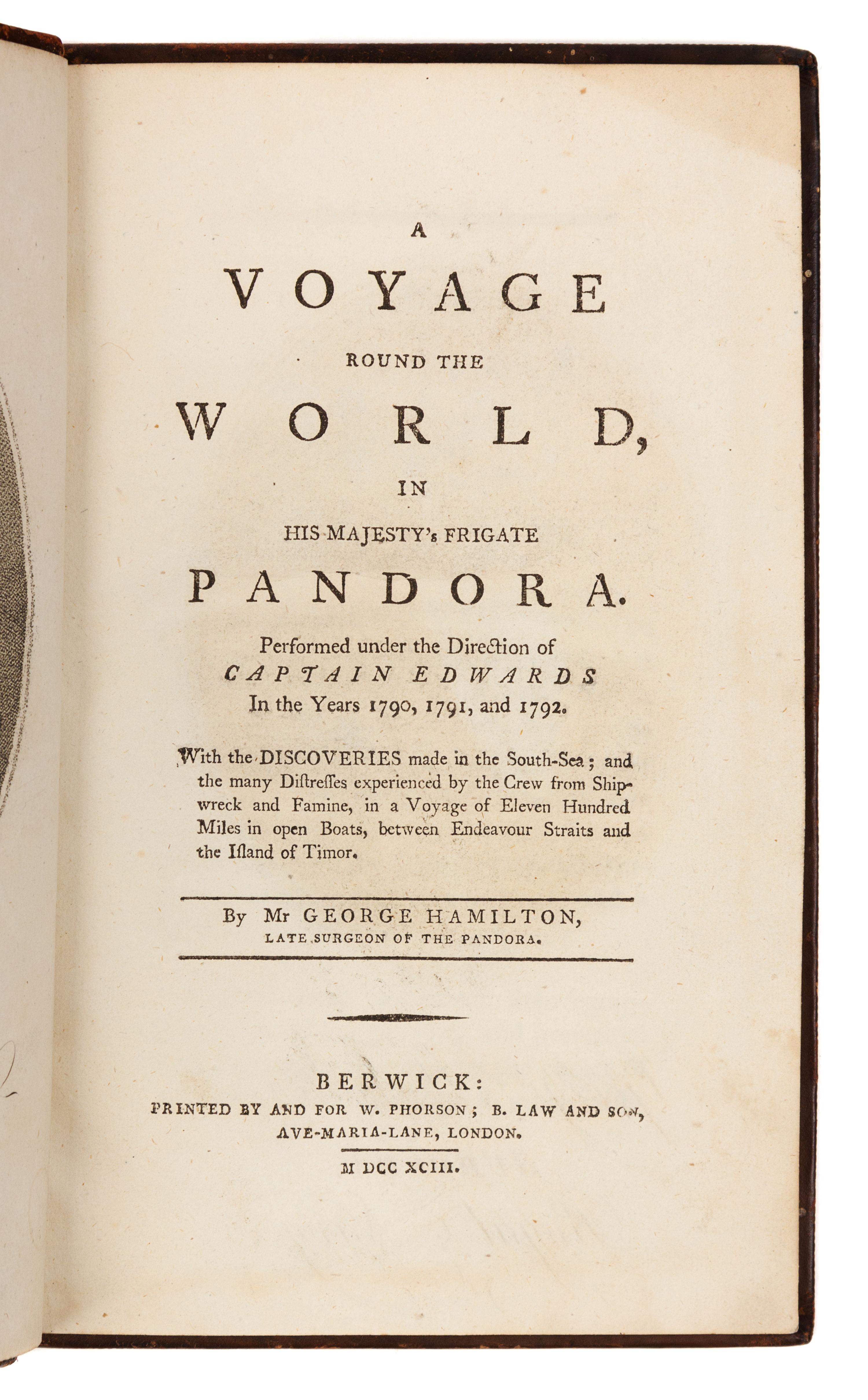 HAMILTON, George, Surgeon. A Voyage round the World, in His Majesty's Frigate Pandora. Berwick, 1793. FIRST EDITION.