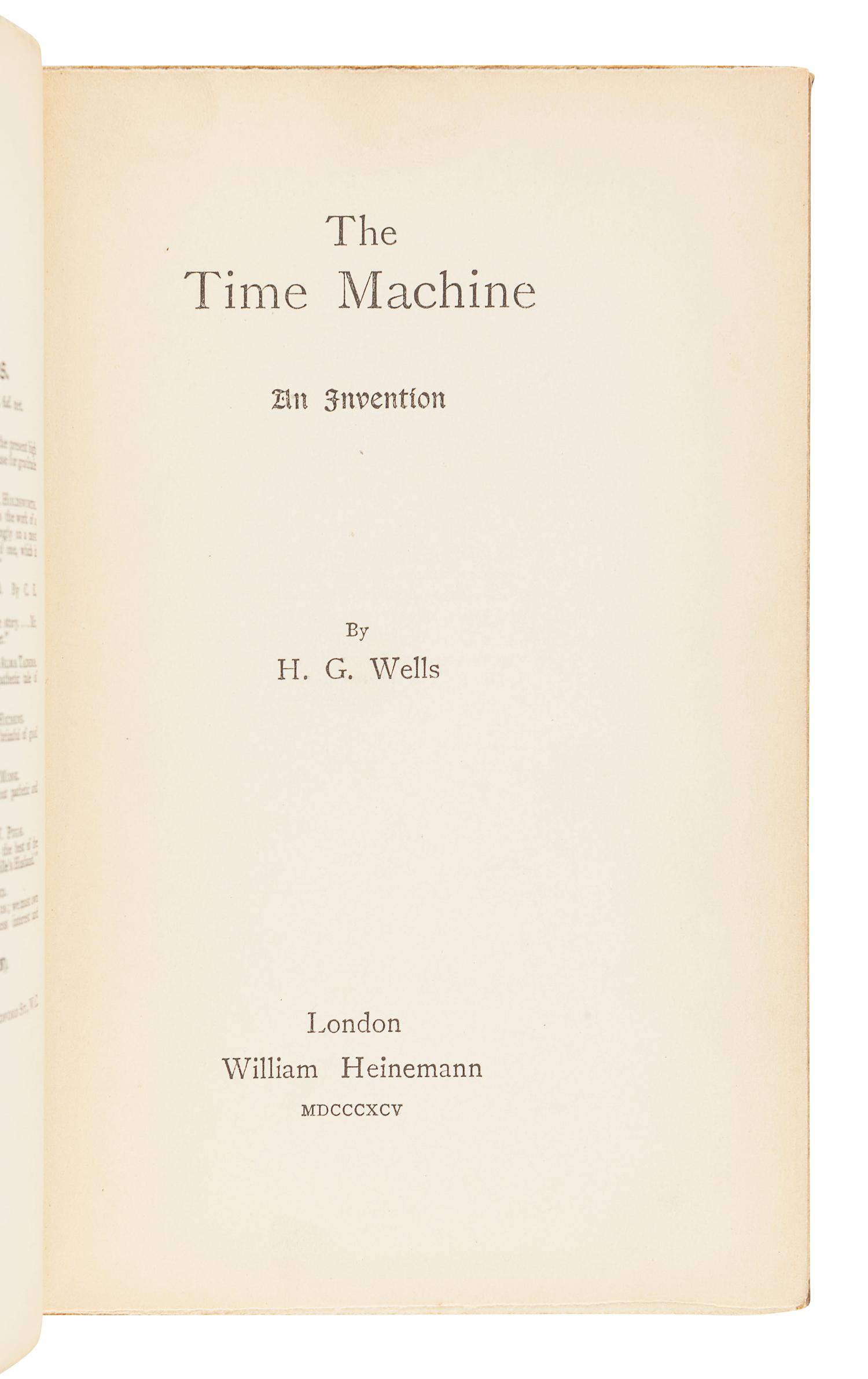 WELLS, H. G. (1866-1946). The Time Machine: An Invention . London: William Heineman, 1895.