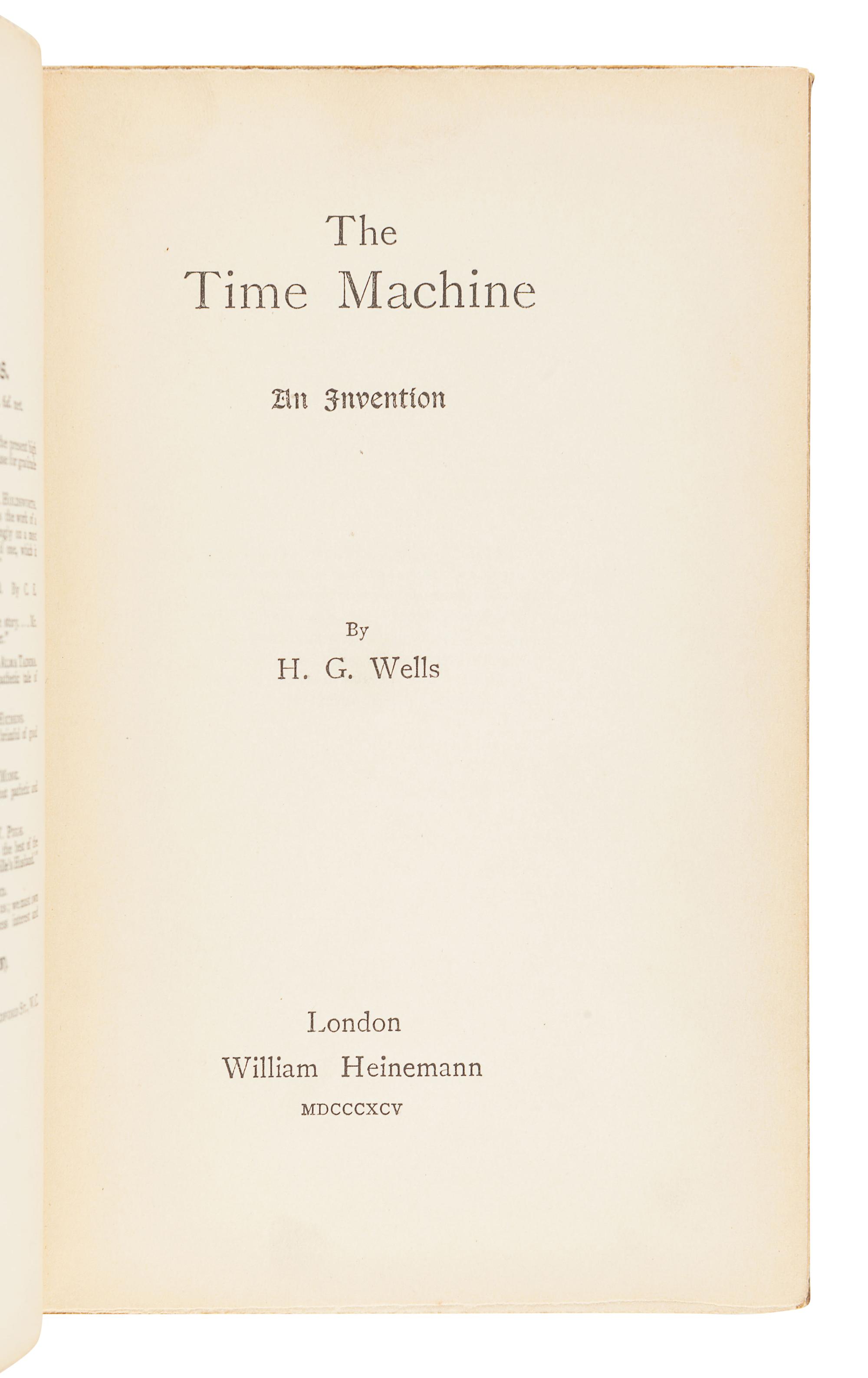 WELLS, H. G. (1866-1946). The Time Machine: An Invention . London: William Heineman, 1895.