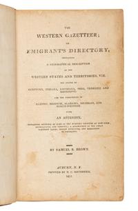BROWN, Samuel R. (1775-1817). The Western Gazetteer; or Emigrant's Directory . Auburn, NY: Printed by H.C. Southwick, 1817.