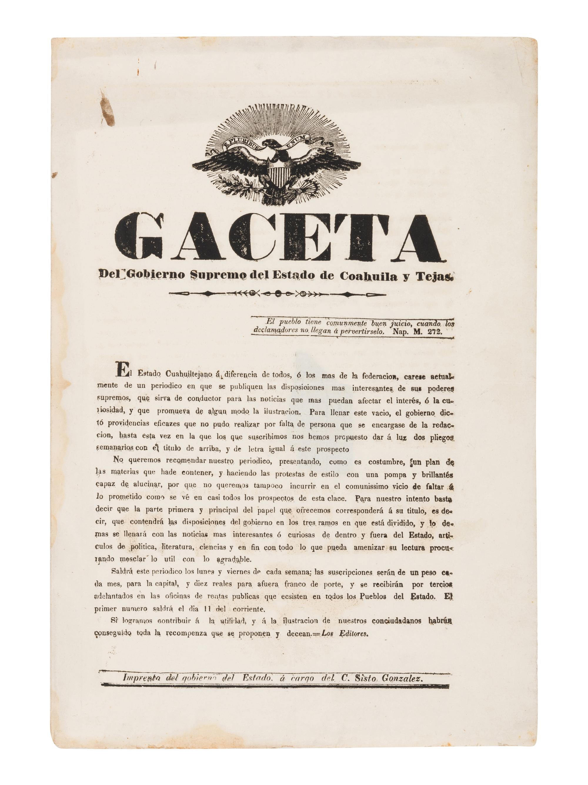 [TEXAS - EARLY NEWSPAPERS]. Gaceta Del Gobierno Supremo del Estado de Coahuila y Tejas . [Leona Vicario or Monclova:] Imprento del Gobierno del Estado, á cargo del C. Sisto Gonzalez, [1832 or early 1833?].