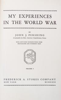 (WWI) PERSHING, JOHN J. My Experiences in the World War. New York, 1931. First edition, Signed. 2 vols.