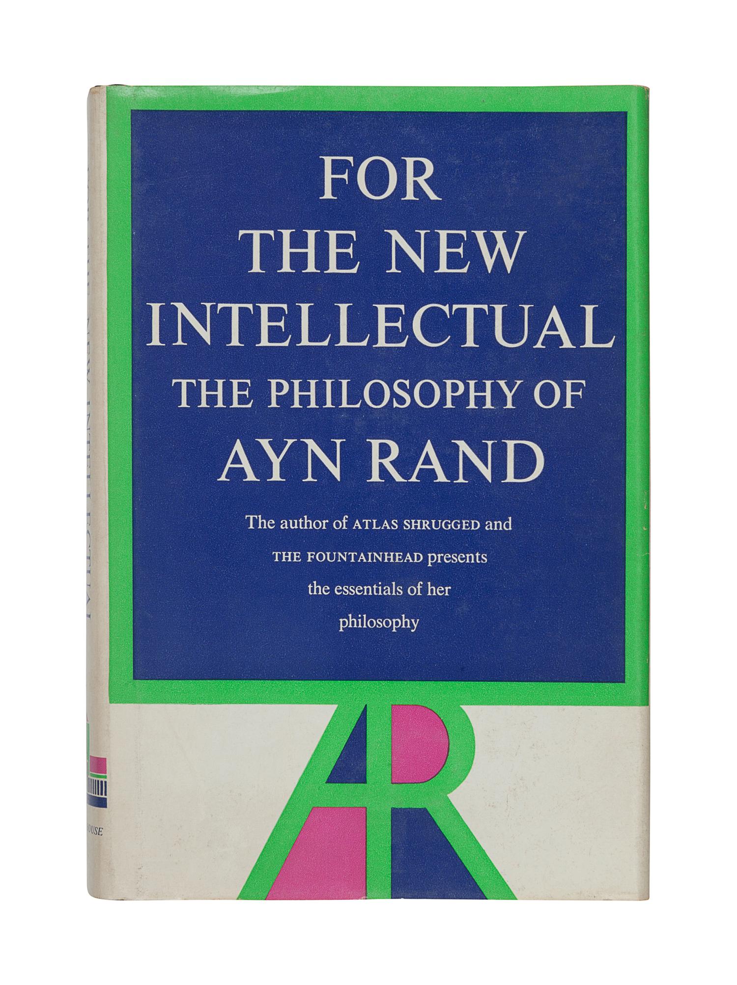 RAND, Ayn (1905-1982). For the New Intellectual: The Philosophy of Ayn Rand . New York: Random House, 1961.
