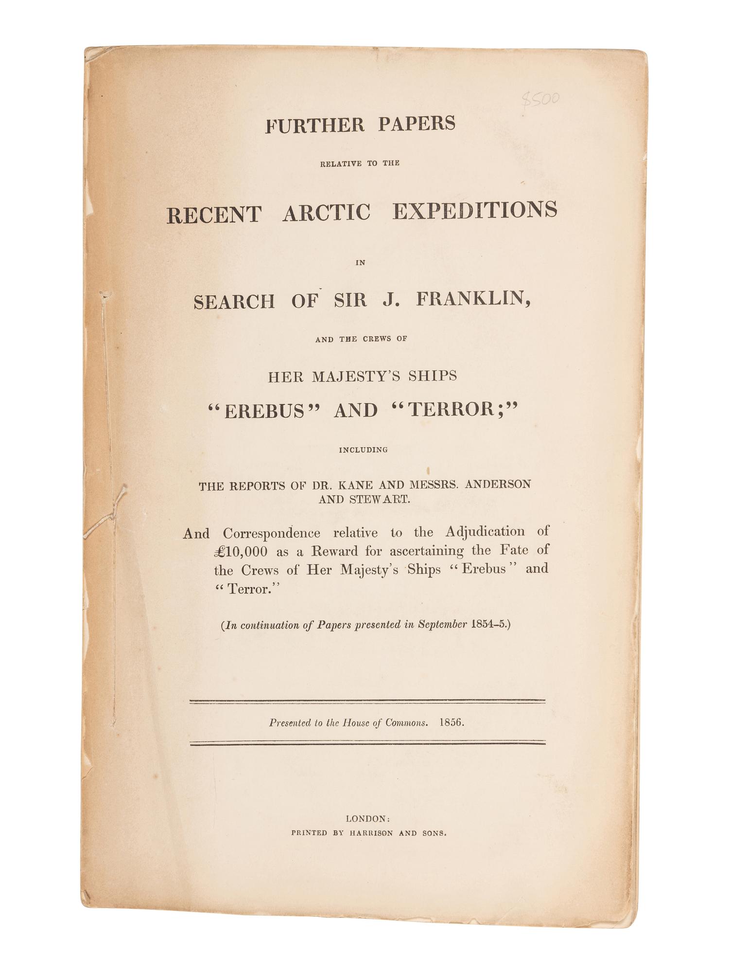 [BRITISH PARLIAMENTARY PAPERS]. Further Papers Relative to the Recent Arctic Expeditions in Search of Sir J. Franklin, and the Crews of Her Majesty's Ships "Erebus" and "Terror" . London: Harrison and Sons, 1856.